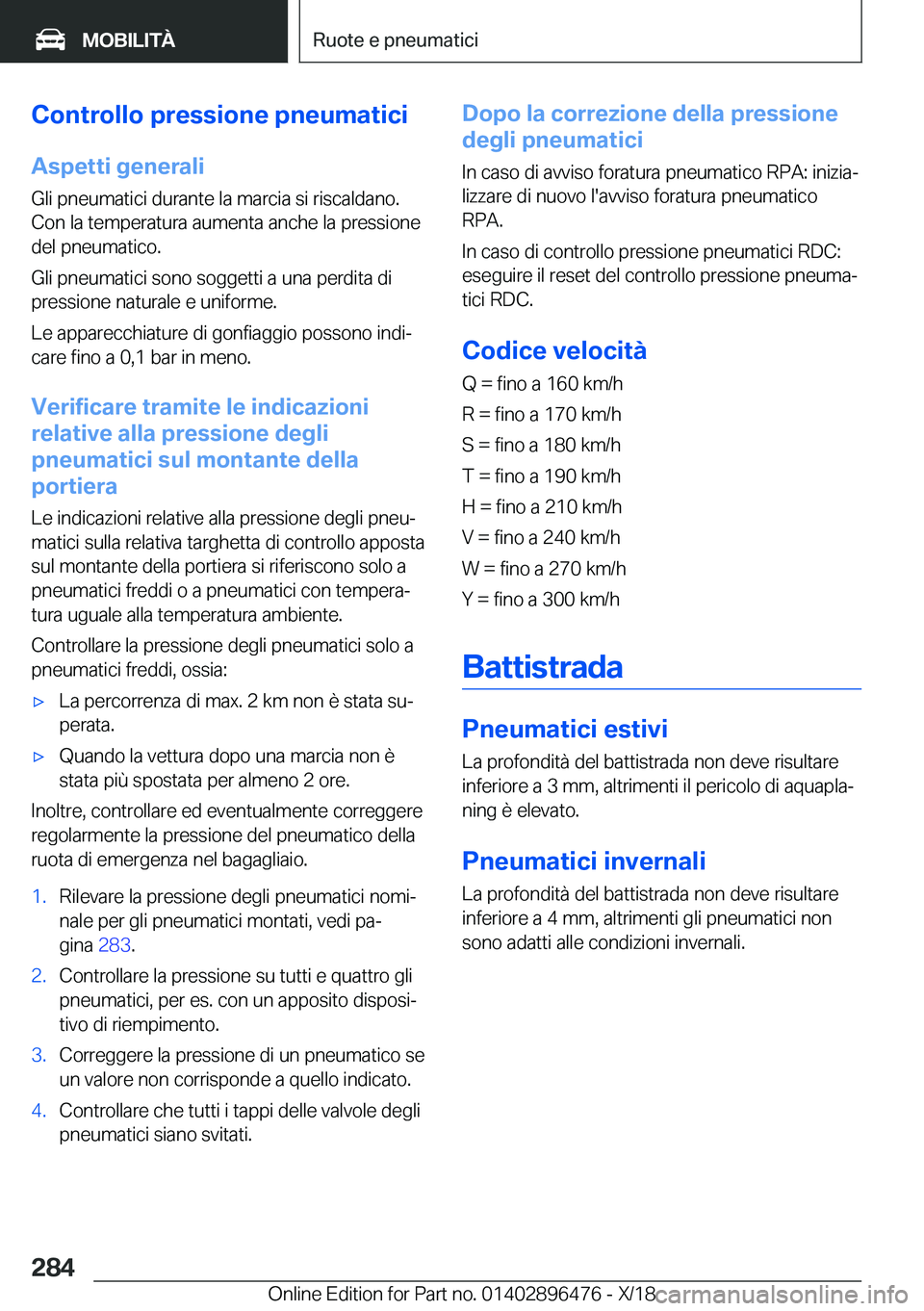 BMW X1 2019  Libretti Di Uso E manutenzione (in Italian) �C�o�n�t�r�o�l�l�o��p�r�e�s�s�i�o�n�e��p�n�e�u�m�a�t�i�c�i�A�s�p�e�t�t�i��g�e�n�e�r�a�l�i
�G�l�i��p�n�e�u�m�a�t�i�c�i��d�u�r�a�n�t�e��l�a��m�a�r�c�i�a��s�i��r�i�s�c�a�l�d�a�n�o�.
�C�o�n��l�a