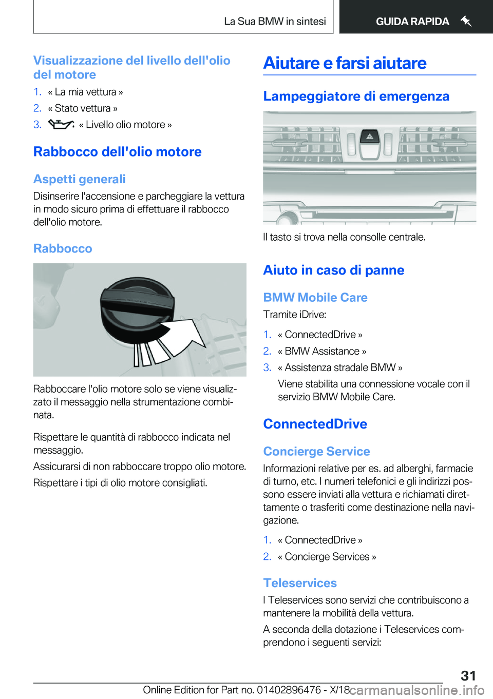 BMW X1 2019  Libretti Di Uso E manutenzione (in Italian) �V�i�s�u�a�l�i�z�z�a�z�i�o�n�e��d�e�l��l�i�v�e�l�l�o��d�e�l�l�'�o�l�i�o
�d�e�l��m�o�t�o�r�e�1�.�«��L�a��m�i�a��v�e�t�t�u�r�a��{�2�.�«��S�t�a�t�o��v�e�t�t�u�r�a��{�3�.���«��L�i�v�e