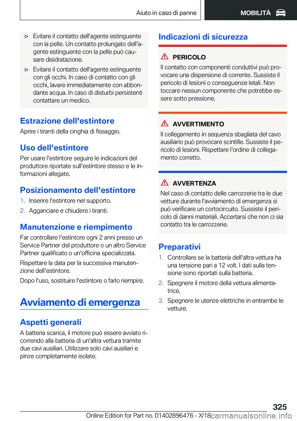 BMW X1 2019  Libretti Di Uso E manutenzione (in Italian) 'x�E�v�i�t�a�r�e��i�l��c�o�n�t�a�t�t�o��d�e�l�l�'�a�g�e�n�t�e��e�s�t�i�n�g�u�e�n�t�e�c�o�n��l�a��p�e�l�l�e�.��U�n��c�o�n�t�a�t�t�o��p�r�o�l�u�n�g�a�t�o��d�e�l�l�'�aª �g�e�n�t�e