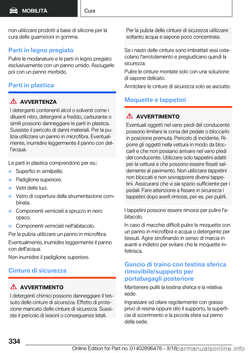 BMW X1 2019  Libretti Di Uso E manutenzione (in Italian) �n�o�n��u�t�i�l�i�z�z�a�r�e��p�r�o�d�o�t�t�i��a��b�a�s�e��d�i��s�i�l�i�c�o�n�e��p�e�r��l�a
�c�u�r�a��d�e�l�l�e��g�u�a�r�n�i�z�i�o�n�i��i�n��g�o�m�m�a�.
�P�a�r�t�i��i�n��l�e�g�n�o��p�r�e