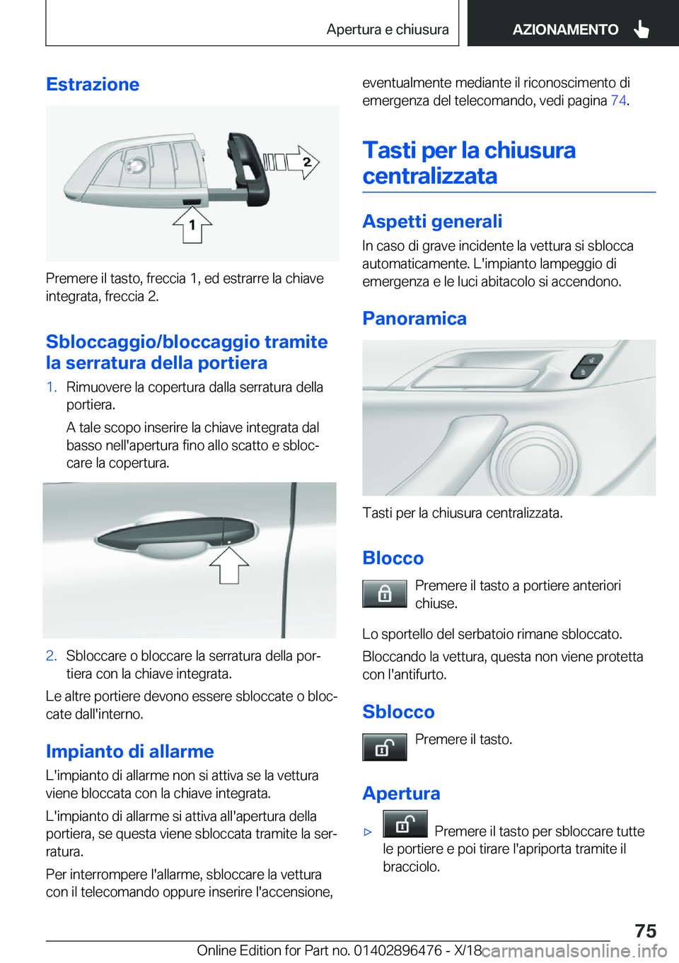 BMW X1 2019  Libretti Di Uso E manutenzione (in Italian) �E�s�t�r�a�z�i�o�n�e
�P�r�e�m�e�r�e��i�l��t�a�s�t�o�,��f�r�e�c�c�i�a��1�,��e�d��e�s�t�r�a�r�r�e��l�a��c�h�i�a�v�e�i�n�t�e�g�r�a�t�a�,��f�r�e�c�c�i�a��2�.
�S�b�l�o�c�c�a�g�g�i�o�/�b�l�o�c�c�a
