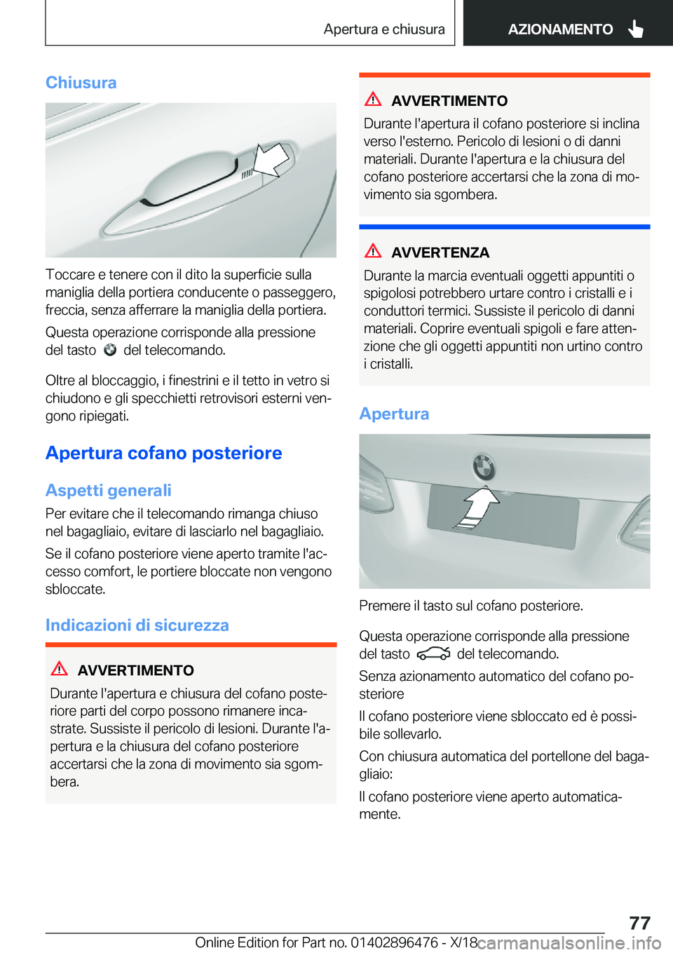 BMW X1 2019  Libretti Di Uso E manutenzione (in Italian) �C�h�i�u�s�u�r�a
�T�o�c�c�a�r�e��e��t�e�n�e�r�e��c�o�n��i�l��d�i�t�o��l�a��s�u�p�e�r�f�i�c�i�e��s�u�l�l�a
�m�a�n�i�g�l�i�a��d�e�l�l�a��p�o�r�t�i�e�r�a��c�o�n�d�u�c�e�n�t�e��o��p�a�s�s�e�g