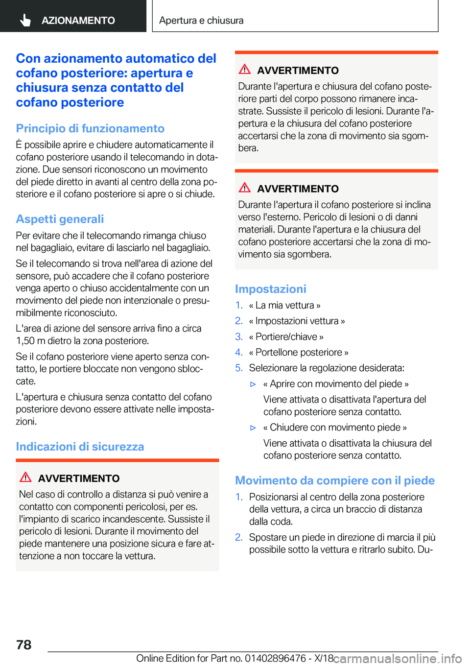 BMW X1 2019  Libretti Di Uso E manutenzione (in Italian) �C�o�n��a�z�i�o�n�a�m�e�n�t�o��a�u�t�o�m�a�t�i�c�o��d�e�l
�c�o�f�a�n�o��p�o�s�t�e�r�i�o�r�e�:��a�p�e�r�t�u�r�a��e
�c�h�i�u�s�u�r�a��s�e�n�z�a��c�o�n�t�a�t�t�o��d�e�l
�c�o�f�a�n�o��p�o�s�t�e�