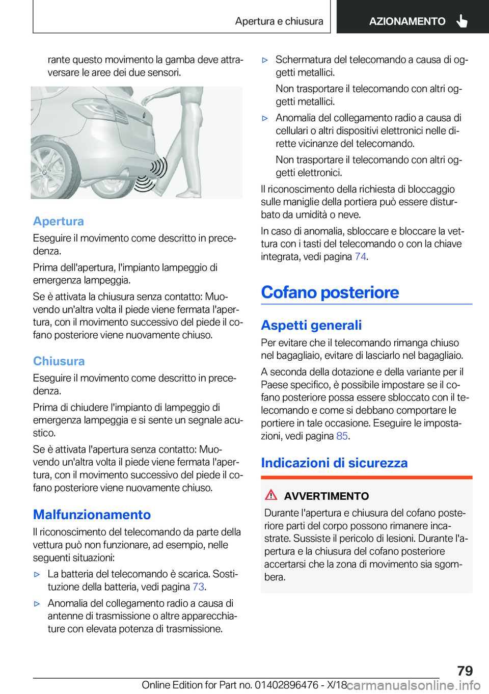 BMW X1 2019  Libretti Di Uso E manutenzione (in Italian) �r�a�n�t�e��q�u�e�s�t�o��m�o�v�i�m�e�n�t�o��l�a��g�a�m�b�a��d�e�v�e��a�t�t�r�aª�v�e�r�s�a�r�e��l�e��a�r�e�e��d�e�i��d�u�e��s�e�n�s�o�r�i�.
�A�p�e�r�t�u�r�a
�E�s�e�g�u�i�r�e��i�l��m�o�v�