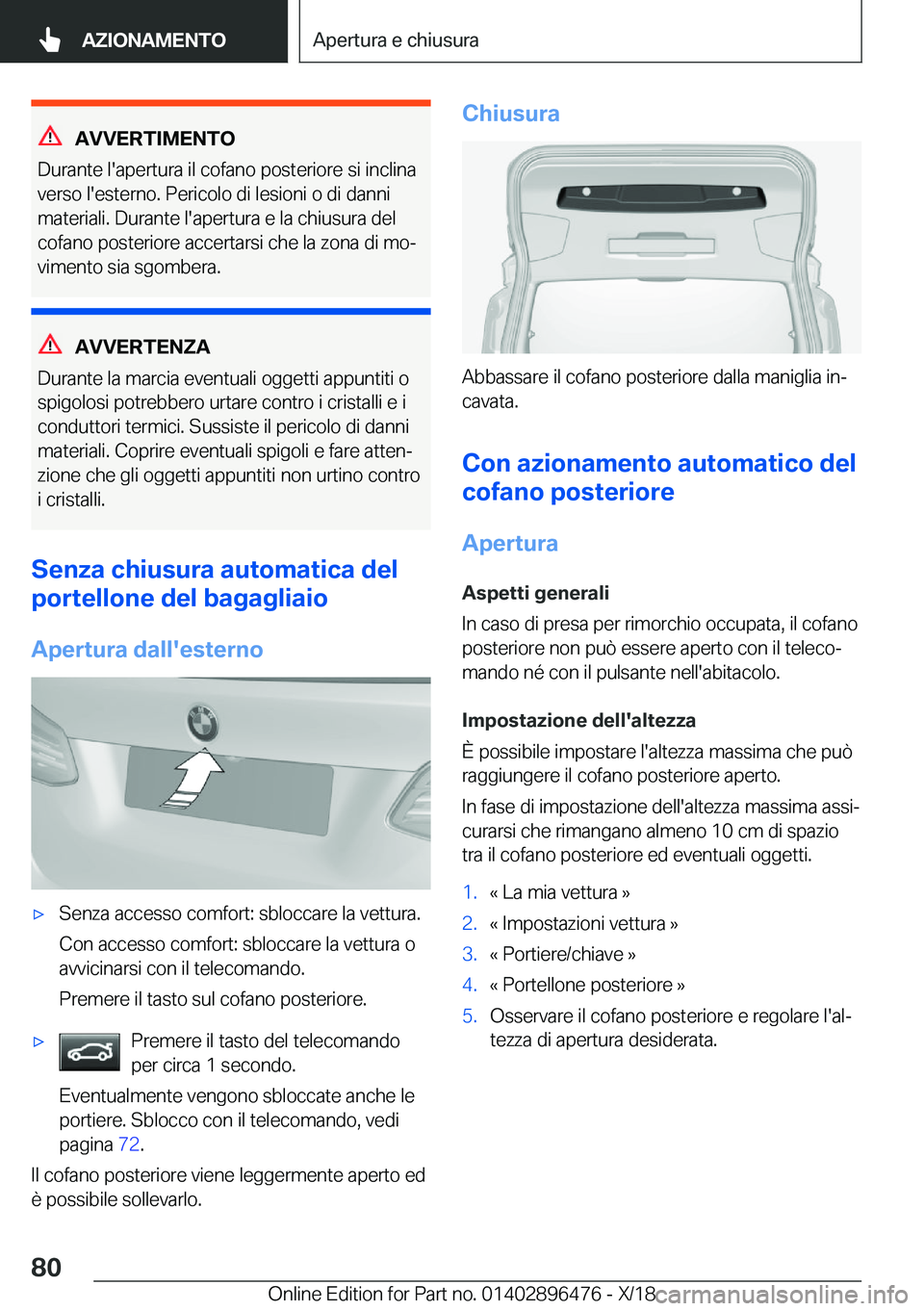 BMW X1 2019  Libretti Di Uso E manutenzione (in Italian) �A�V�V�E�R�T�I�M�E�N�T�O
�D�u�r�a�n�t�e��l�'�a�p�e�r�t�u�r�a��i�l��c�o�f�a�n�o��p�o�s�t�e�r�i�o�r�e��s�i��i�n�c�l�i�n�a
�v�e�r�s�o��l�'�e�s�t�e�r�n�o�.��P�e�r�i�c�o�l�o��d�i��l�e�s�i