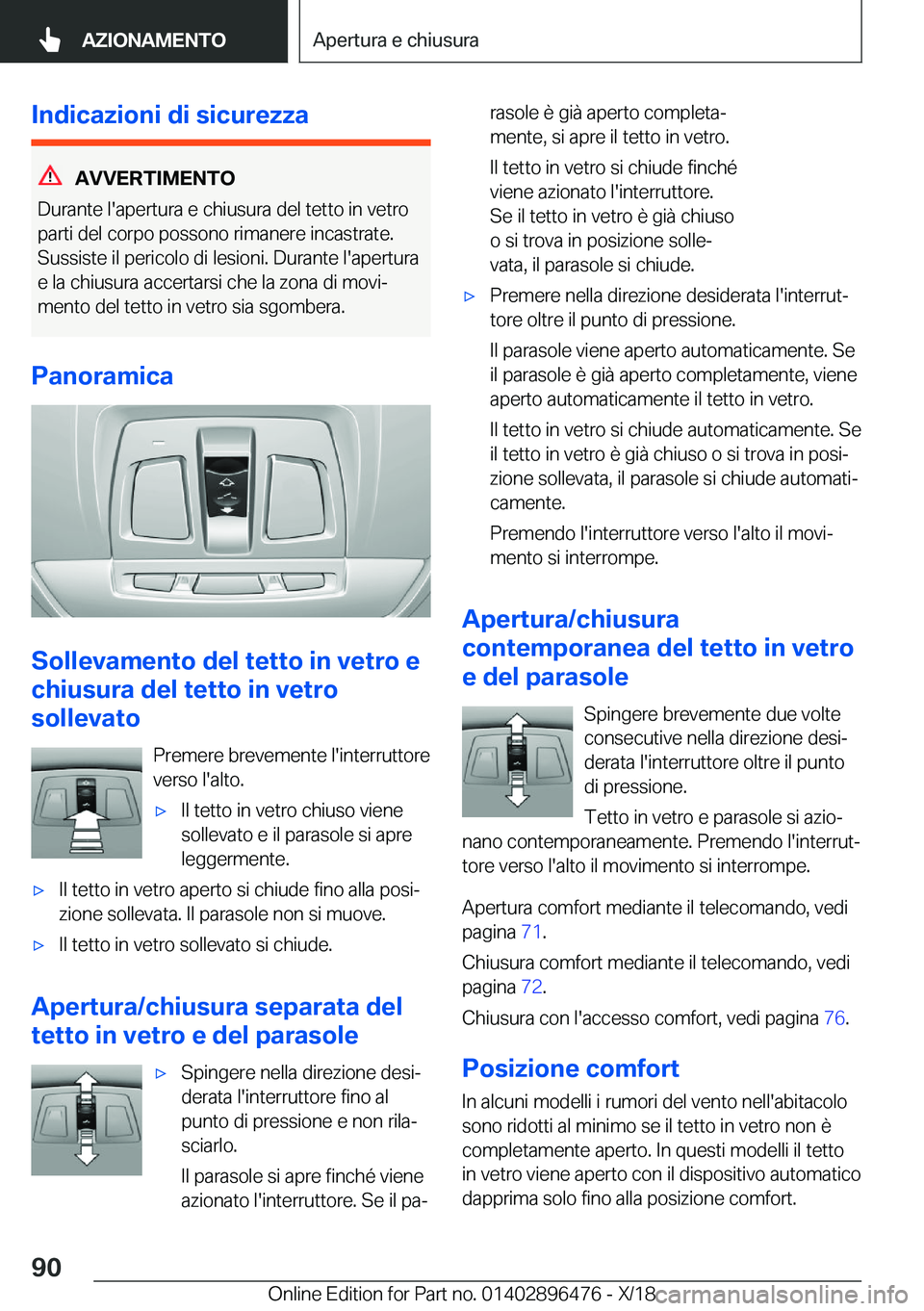 BMW X1 2019  Libretti Di Uso E manutenzione (in Italian) �I�n�d�i�c�a�z�i�o�n�i��d�i��s�i�c�u�r�e�z�z�a
�A�V�V�E�R�T�I�M�E�N�T�O
�D�u�r�a�n�t�e��l�'�a�p�e�r�t�u�r�a��e��c�h�i�u�s�u�r�a��d�e�l��t�e�t�t�o��i�n��v�e�t�r�o
�p�a�r�t�i��d�e�l��c�o�