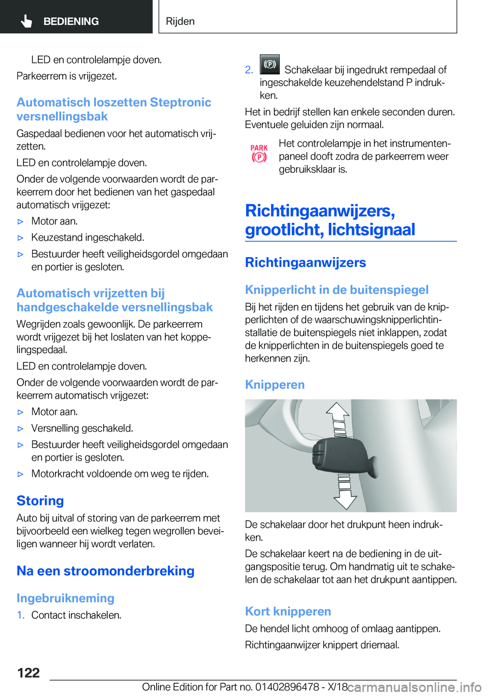 BMW X1 2019  Instructieboekjes (in Dutch) �L�E�D��e�n��c�o�n�t�r�o�l�e�l�a�m�p�j�e��d�o�v�e�n�.
�P�a�r�k�e�e�r�r�e�m��i�s��v�r�i�j�g�e�z�e�t�.
�A�u�t�o�m�a�t�i�s�c�h��l�o�s�z�e�t�t�e�n��S�t�e�p�t�r�o�n�i�c
�v�e�r�s�n�e�l�l�i�n�g�s�b�a�