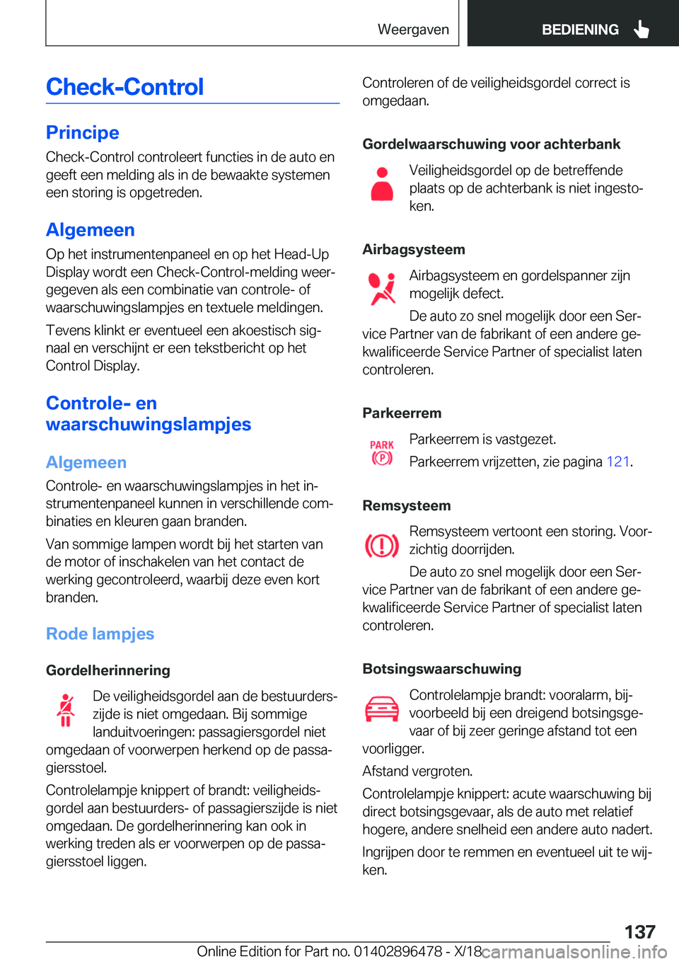 BMW X1 2019  Instructieboekjes (in Dutch) �C�h�e�c�k�-�C�o�n�t�r�o�l
�P�r�i�n�c�i�p�e�C�h�e�c�k�-�C�o�n�t�r�o�l��c�o�n�t�r�o�l�e�e�r�t��f�u�n�c�t�i�e�s��i�n��d�e��a�u�t�o��e�n�g�e�e�f�t��e�e�n��m�e�l�d�i�n�g��a�l�s��i�n��d�e��b�e�