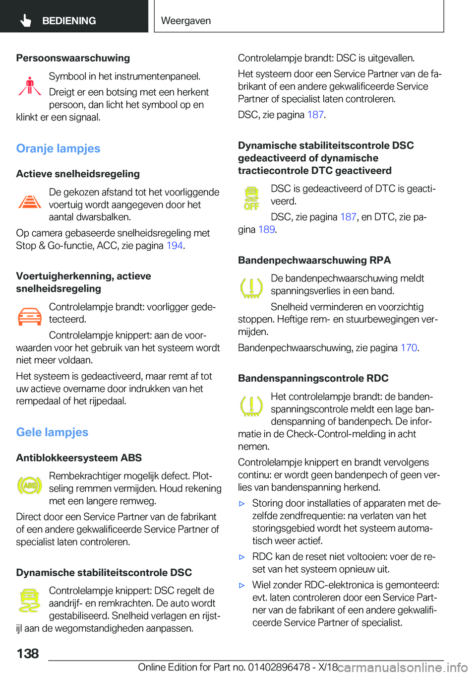 BMW X1 2019  Instructieboekjes (in Dutch) �P�e�r�s�o�o�n�s�w�a�a�r�s�c�h�u�w�i�n�g�S�y�m�b�o�o�l��i�n��h�e�t��i�n�s�t�r�u�m�e�n�t�e�n�p�a�n�e�e�l�.
�D�r�e�i�g�t��e�r��e�e�n��b�o�t�s�i�n�g��m�e�t��e�e�n��h�e�r�k�e�n�t
�p�e�r�s�o�o�n�,