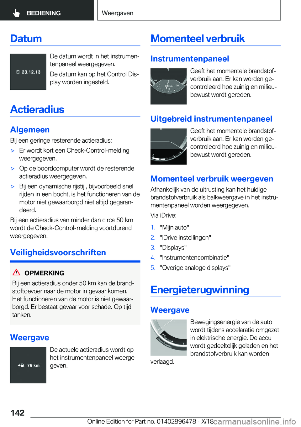 BMW X1 2019  Instructieboekjes (in Dutch) �D�a�t�u�m
�D�e��d�a�t�u�m��w�o�r�d�t��i�n��h�e�t��i�n�s�t�r�u�m�e�nj�t�e�n�p�a�n�e�e�l��w�e�e�r�g�e�g�e�v�e�n�.
�D�e��d�a�t�u�m��k�a�n��o�p��h�e�t��C�o�n�t�r�o�l��D�i�sj
�p�l�a�y��w�o�