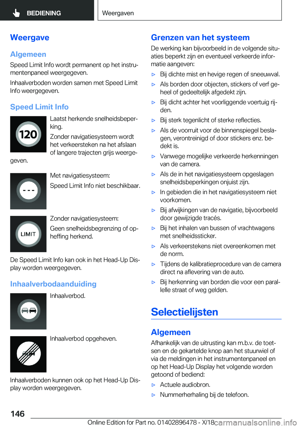 BMW X1 2019  Instructieboekjes (in Dutch) �W�e�e�r�g�a�v�e�A�l�g�e�m�e�e�n
�S�p�e�e�d��L�i�m�i�t��I�n�f�o��w�o�r�d�t��p�e�r�m�a�n�e�n�t��o�p��h�e�t��i�n�s�t�r�uj �m�e�n�t�e�n�p�a�n�e�e�l��w�e�e�r�g�e�g�e�v�e�n�.
�I�n�h�a�a�l�v�e�r�b�