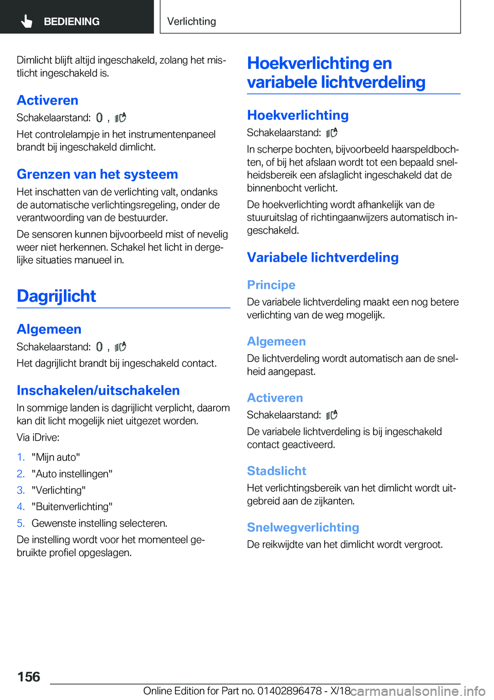 BMW X1 2019  Instructieboekjes (in Dutch) �D�i�m�l�i�c�h�t��b�l�i�j�f�t��a�l�t�i�j�d��i�n�g�e�s�c�h�a�k�e�l�d�,��z�o�l�a�n�g��h�e�t��m�i�sj
�t�l�i�c�h�t��i�n�g�e�s�c�h�a�k�e�l�d��i�s�.
�A�c�t�i�v�e�r�e�n
�S�c�h�a�k�e�l�a�a�r�s�t�a�n�