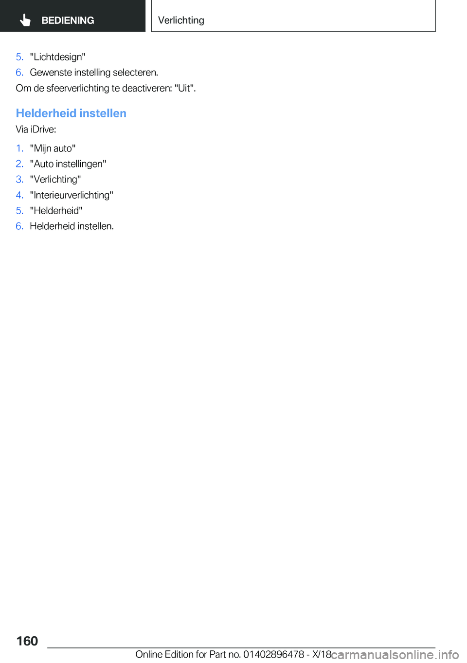 BMW X1 2019  Instructieboekjes (in Dutch) �5�.��L�i�c�h�t�d�e�s�i�g�n��6�.�G�e�w�e�n�s�t�e��i�n�s�t�e�l�l�i�n�g��s�e�l�e�c�t�e�r�e�n�.
�O�m��d�e��s�f�e�e�r�v�e�r�l�i�c�h�t�i�n�g��t�e��d�e�a�c�t�i�v�e�r�e�n�:���U�i�t��.
�H�e�l�d�e�r