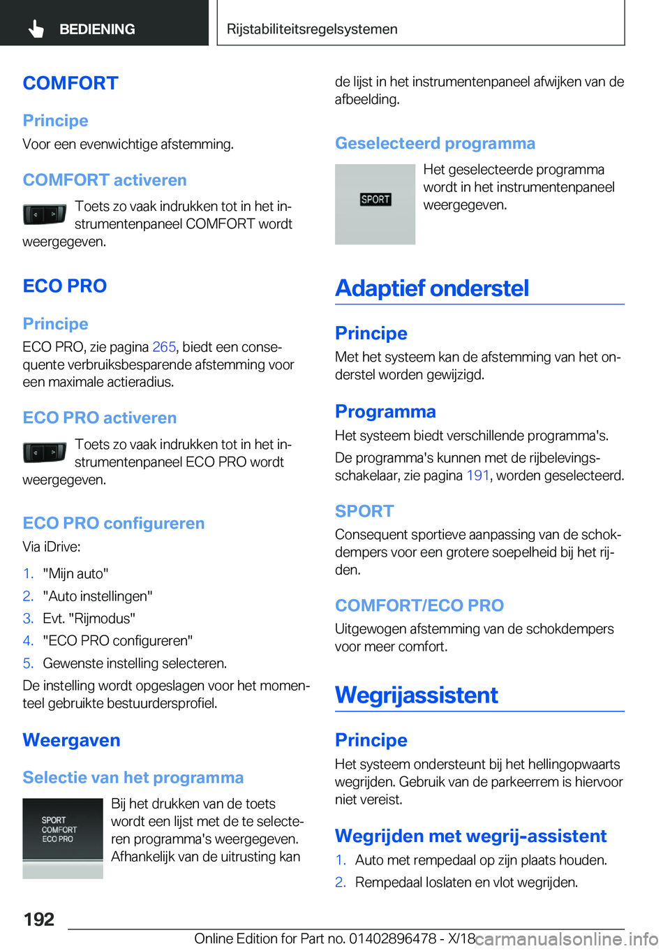 BMW X1 2019  Instructieboekjes (in Dutch) �C�O�M�F�O�R�T
�P�r�i�n�c�i�p�e �V�o�o�r��e�e�n��e�v�e�n�w�i�c�h�t�i�g�e��a�f�s�t�e�m�m�i�n�g�.
�C�O�M�F�O�R�T��a�c�t�i�v�e�r�e�n �T�o�e�t�s��z�o��v�a�a�k��i�n�d�r�u�k�k�e�n��t�o�t��i�n��h�e