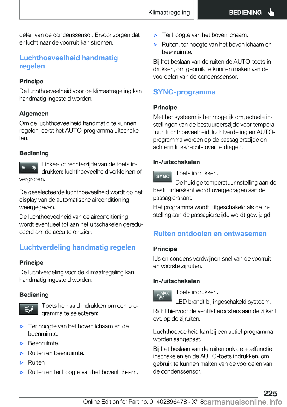 BMW X1 2019  Instructieboekjes (in Dutch) �d�e�l�e�n��v�a�n��d�e��c�o�n�d�e�n�s�s�e�n�s�o�r�.��E�r�v�o�o�r��z�o�r�g�e�n��d�a�t
�e�r��l�u�c�h�t��n�a�a�r��d�e��v�o�o�r�r�u�i�t��k�a�n��s�t�r�o�m�e�n�.
�L�u�c�h�t�h�o�e�v�e�e�l�h�e�i�d