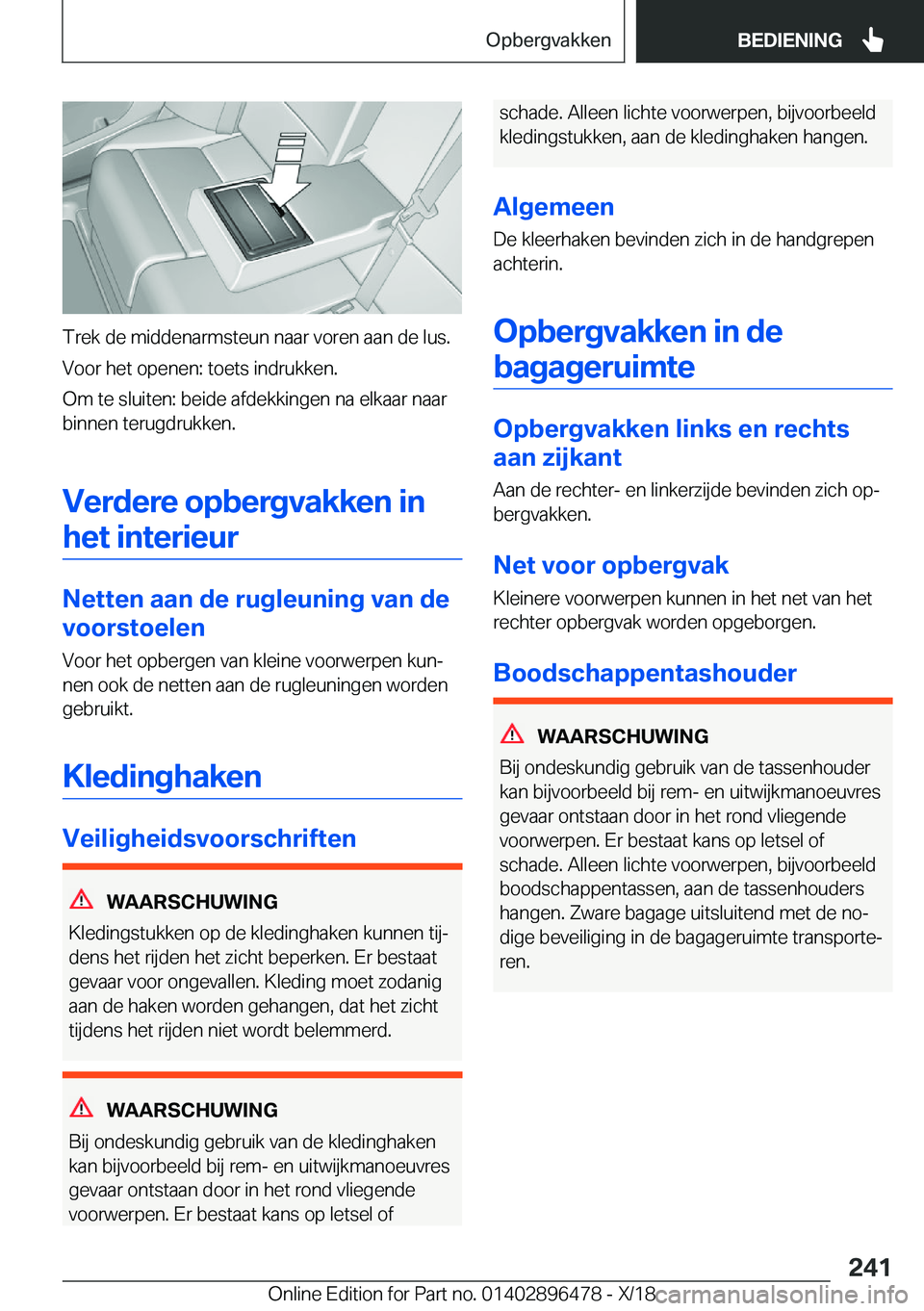 BMW X1 2019  Instructieboekjes (in Dutch) �T�r�e�k��d�e��m�i�d�d�e�n�a�r�m�s�t�e�u�n��n�a�a�r��v�o�r�e�n��a�a�n��d�e��l�u�s�.
�V�o�o�r��h�e�t��o�p�e�n�e�n�:��t�o�e�t�s��i�n�d�r�u�k�k�e�n�.
�O�m��t�e��s�l�u�i�t�e�n�:��b�e�i�d�e�