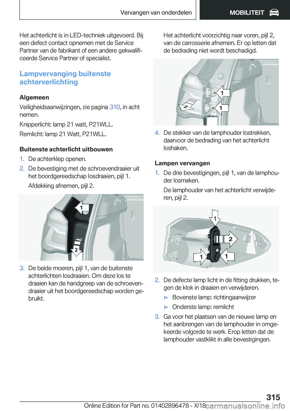 BMW X1 2019  Instructieboekjes (in Dutch) �H�e�t��a�c�h�t�e�r�l�i�c�h�t��i�s��i�n��L�E�D�-�t�e�c�h�n�i�e�k��u�i�t�g�e�v�o�e�r�d�.��B�i�j�e�e�n��d�e�f�e�c�t��c�o�n�t�a�c�t��o�p�n�e�m�e�n��m�e�t��d�e��S�e�r�v�i�c�e
�P�a�r�t�n�e�r��