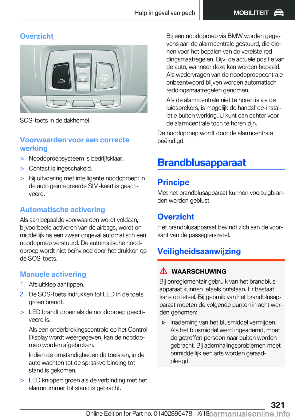 BMW X1 2019  Instructieboekjes (in Dutch) �O�v�e�r�z�i�c�h�t
�S�O�S�-�t�o�e�t�s��i�n��d�e��d�a�k�h�e�m�e�l�.
�V�o�o�r�w�a�a�r�d�e�n��v�o�o�r��e�e�n��c�o�r�r�e�c�t�e �w�e�r�k�i�n�g
'x�N�o�o�d�o�p�r�o�e�p�s�y�s�t�e�e�m��i�s��b�e�d�r
