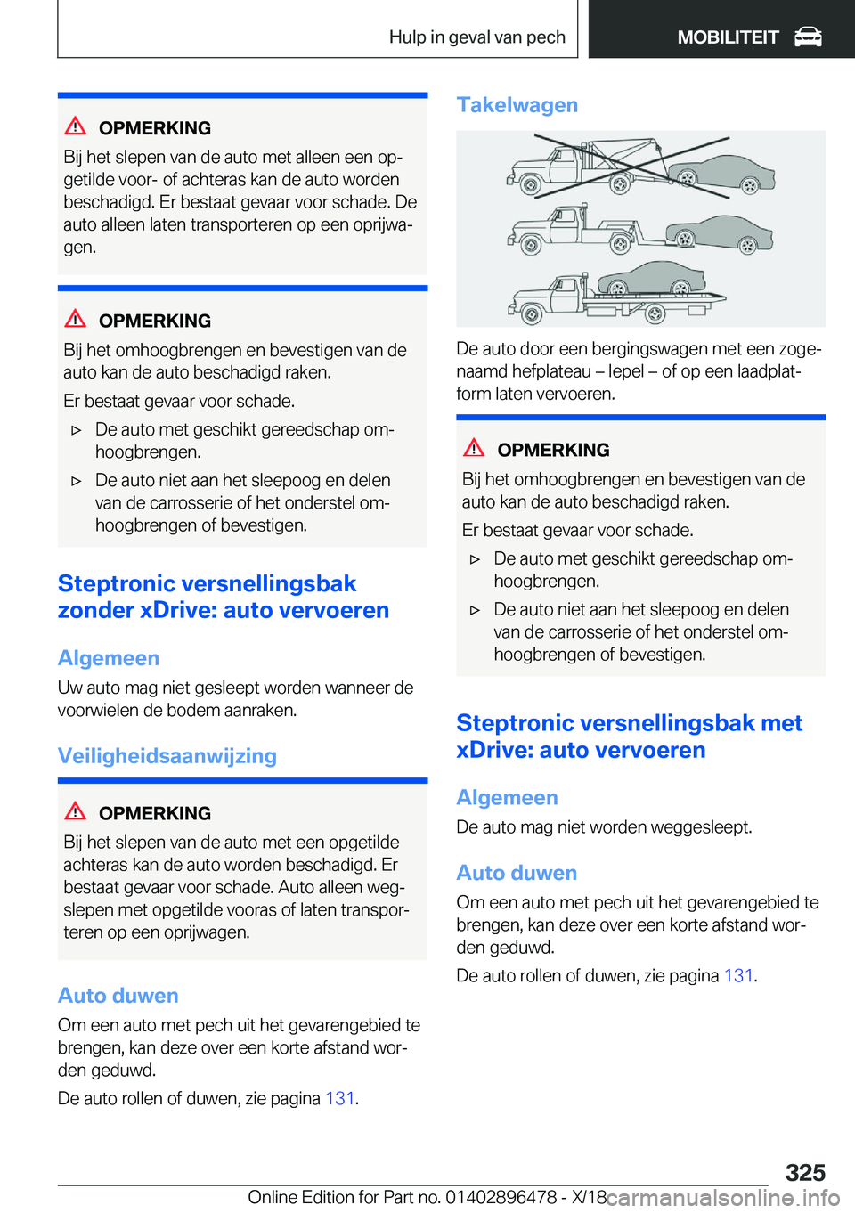 BMW X1 2019  Instructieboekjes (in Dutch) �O�P�M�E�R�K�I�N�G
�B�i�j��h�e�t��s�l�e�p�e�n��v�a�n��d�e��a�u�t�o��m�e�t��a�l�l�e�e�n��e�e�n��o�pj �g�e�t�i�l�d�e��v�o�o�r�-��o�f��a�c�h�t�e�r�a�s��k�a�n��d�e��a�u�t�o��w�o�r�d�e�n�b
