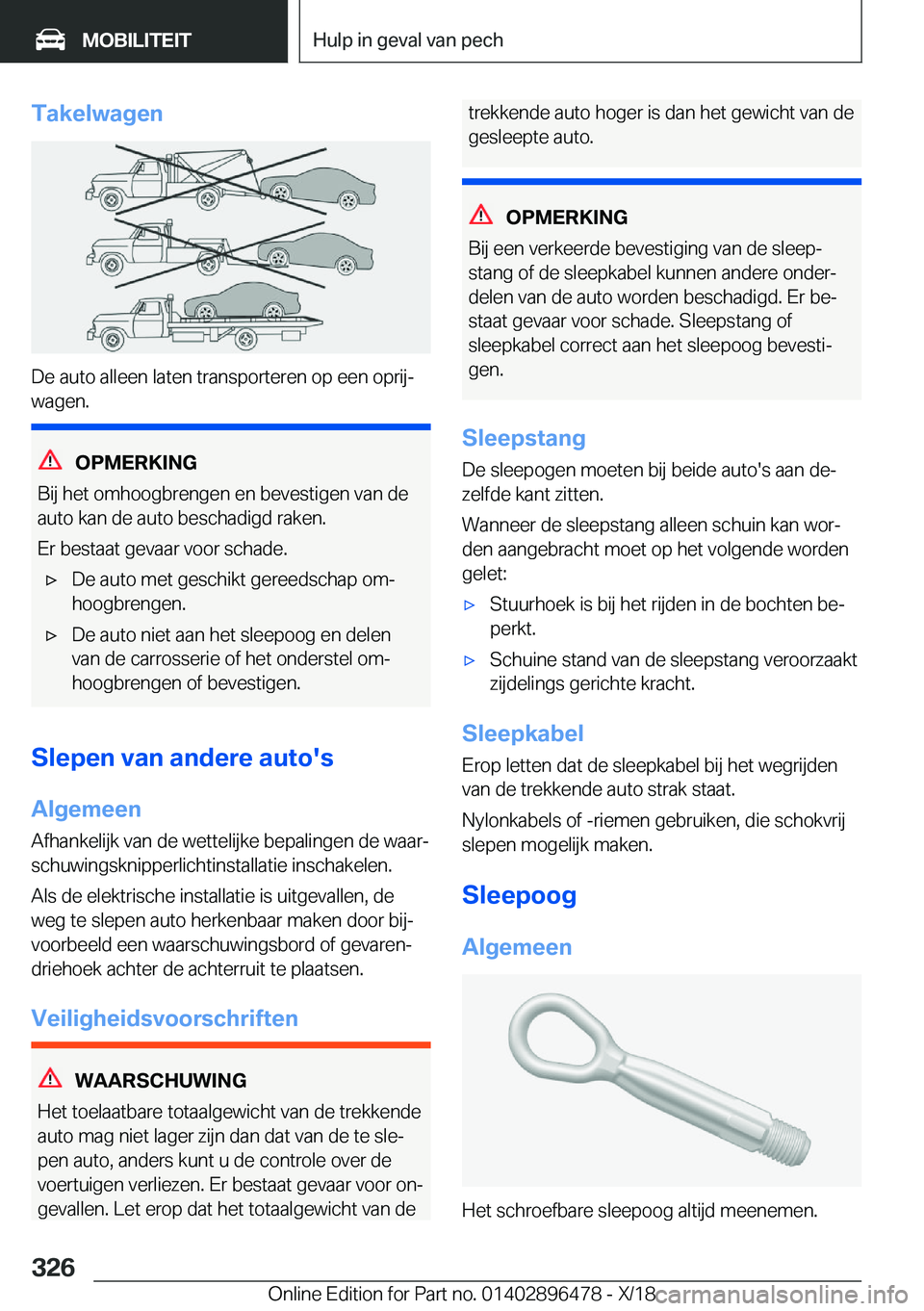 BMW X1 2019  Instructieboekjes (in Dutch) �T�a�k�e�l�w�a�g�e�n
�D�e��a�u�t�o��a�l�l�e�e�n��l�a�t�e�n��t�r�a�n�s�p�o�r�t�e�r�e�n��o�p��e�e�n��o�p�r�i�jj
�w�a�g�e�n�.
�O�P�M�E�R�K�I�N�G
�B�i�j��h�e�t��o�m�h�o�o�g�b�r�e�n�g�e�n��e�n�
