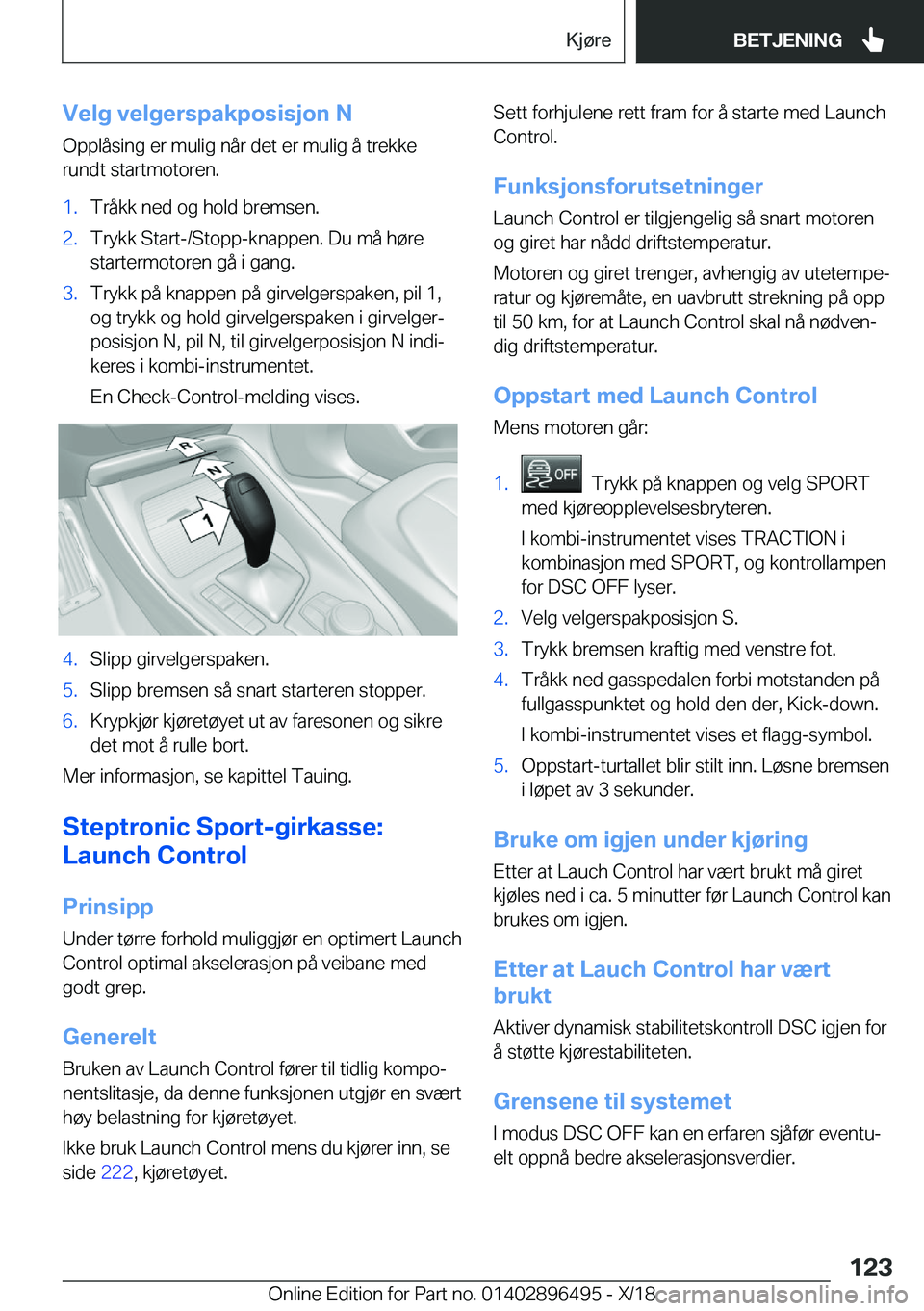 BMW X1 2019  InstruksjonsbØker (in Norwegian) �V�e�l�g��v�e�l�g�e�r�s�p�a�k�p�o�s�i�s�j�o�n��N
�O�p�p�l�å�s�i�n�g��e�r��m�u�l�i�g��n�å�r��d�e�t��e�r��m�u�l�i�g��å��t�r�e�k�k�e
�r�u�n�d�t��s�t�a�r�t�m�o�t�o�r�e�n�.�1�.�T�r�å�k�k��n
