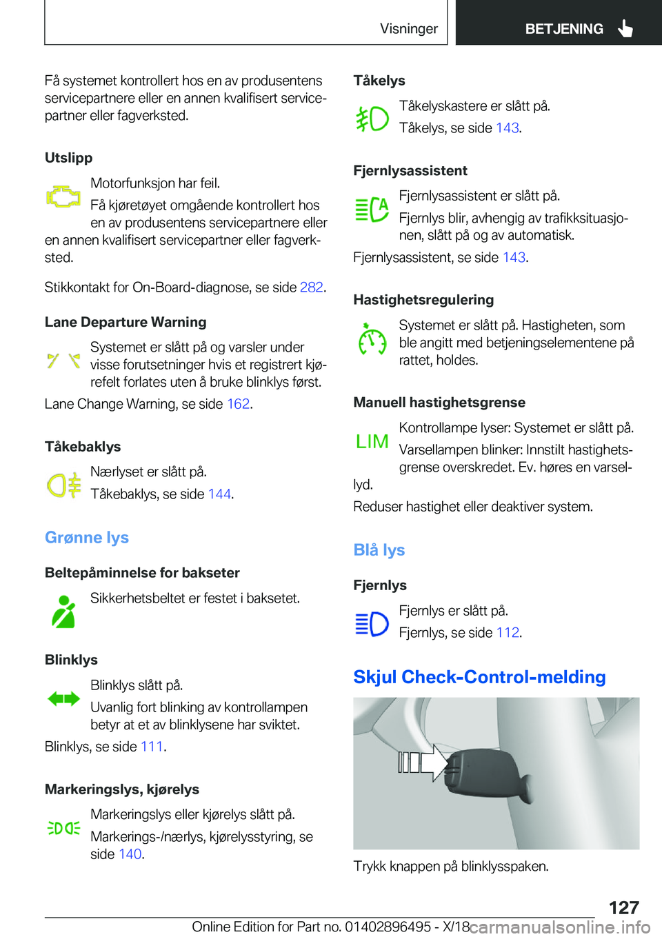 BMW X1 2019  InstruksjonsbØker (in Norwegian) �F�å��s�y�s�t�e�m�e�t��k�o�n�t�r�o�l�l�e�r�t��h�o�s��e�n��a�v��p�r�o�d�u�s�e�n�t�e�n�s�s�e�r�v�i�c�e�p�a�r�t�n�e�r�e��e�l�l�e�r��e�n��a�n�n�e�n��k�v�a�l�i�f�i�s�e�r�t��s�e�r�v�i�c�ej�p�a�