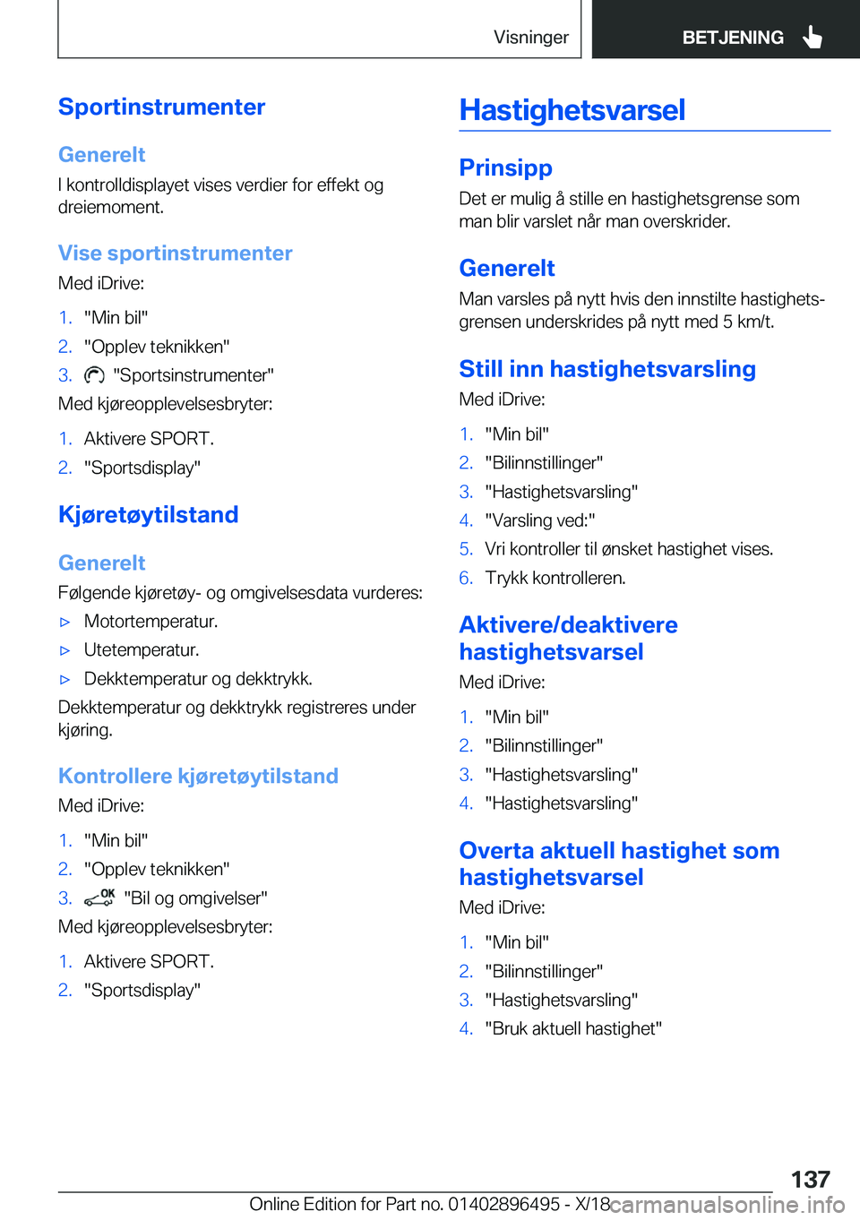 BMW X1 2019  InstruksjonsbØker (in Norwegian) �S�p�o�r�t�i�n�s�t�r�u�m�e�n�t�e�r�G�e�n�e�r�e�l�t
�I��k�o�n�t�r�o�l�l�d�i�s�p�l�a�y�e�t��v�i�s�e�s��v�e�r�d�i�e�r��f�o�r��e�f�f�e�k�t��o�g
�d�r�e�i�e�m�o�m�e�n�t�.
�V�i�s�e��s�p�o�r�t�i�n�s�t�