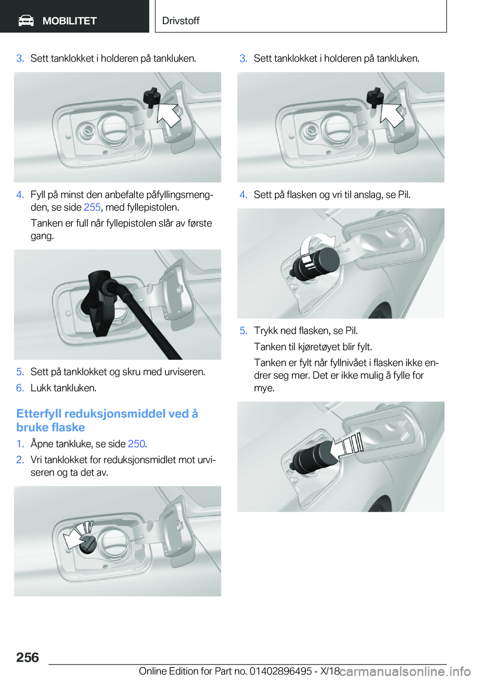BMW X1 2019  InstruksjonsbØker (in Norwegian) �3�.�S�e�t�t��t�a�n�k�l�o�k�k�e�t��i��h�o�l�d�e�r�e�n��p�å��t�a�n�k�l�u�k�e�n�.�4�.�F�y�l�l��p�å��m�i�n�s�t��d�e�n��a�n�b�e�f�a�l�t�e��p�å�f�y�l�l�i�n�g�s�m�e�n�gj�d�e�n�,��s�e��s�i�d�