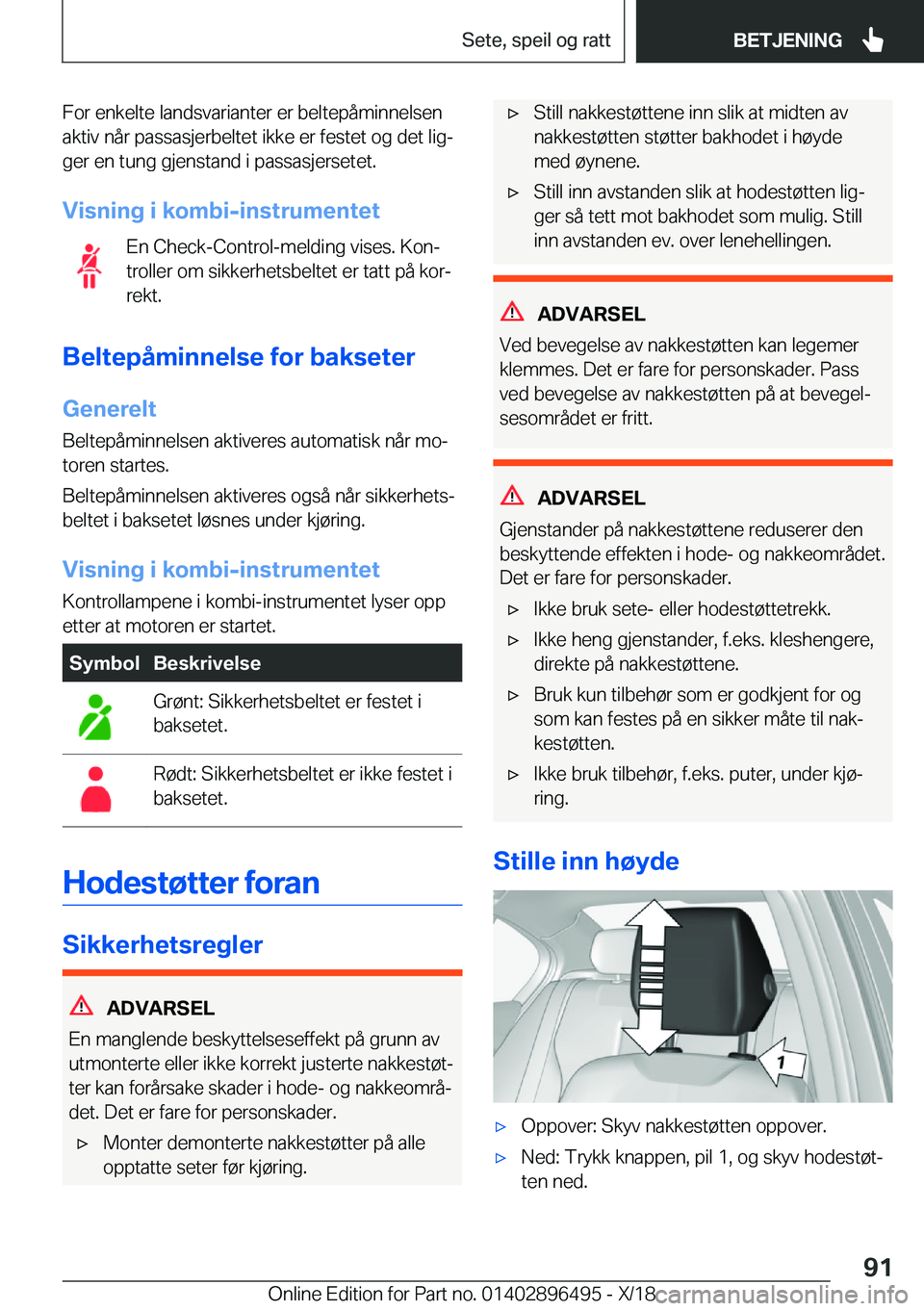BMW X1 2019  InstruksjonsbØker (in Norwegian) �F�o�r��e�n�k�e�l�t�e��l�a�n�d�s�v�a�r�i�a�n�t�e�r��e�r��b�e�l�t�e�p�å�m�i�n�n�e�l�s�e�n
�a�k�t�i�v��n�å�r��p�a�s�s�a�s�j�e�r�b�e�l�t�e�t��i�k�k�e��e�r��f�e�s�t�e�t��o�g��d�e�t��l�i�gj 