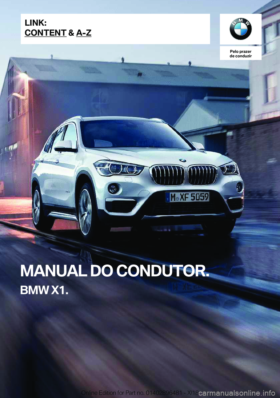 BMW X1 2019  Manual do condutor (in Portuguese) �P�e�l�o��p�r�a�z�e�r
�d�e��c�o�n�d�u�z�i�r
�M�A�N�U�A�L��D�O��C�O�N�D�U�T�O�R�.
�B�M�W��X�1�.�L�I�N�K�:
�C�O�N�T�E�N�T��&��A�-�Z�O�n�l�i�n�e��E�d�i�t�i�o�n��f�o�r��P�a�r�t��n�o�.��0�1�4�0