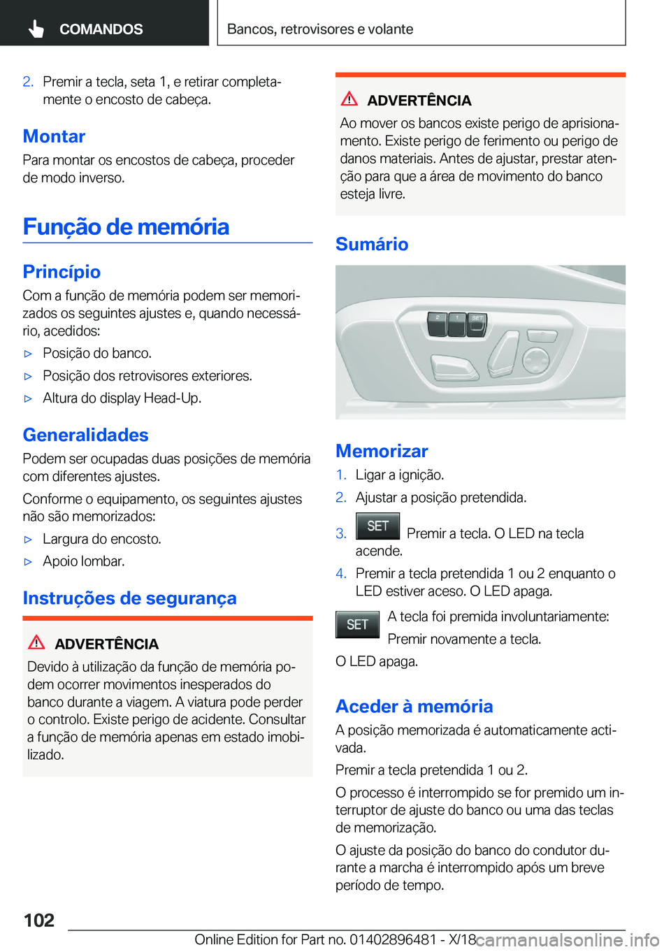 BMW X1 2019  Manual do condutor (in Portuguese) �2�.�P�r�e�m�i�r��a��t�e�c�l�a�,��s�e�t�a��1�,��e��r�e�t�i�r�a�r��c�o�m�p�l�e�t�aª
�m�e�n�t�e��o��e�n�c�o�s�t�o��d�e��c�a�b�e�