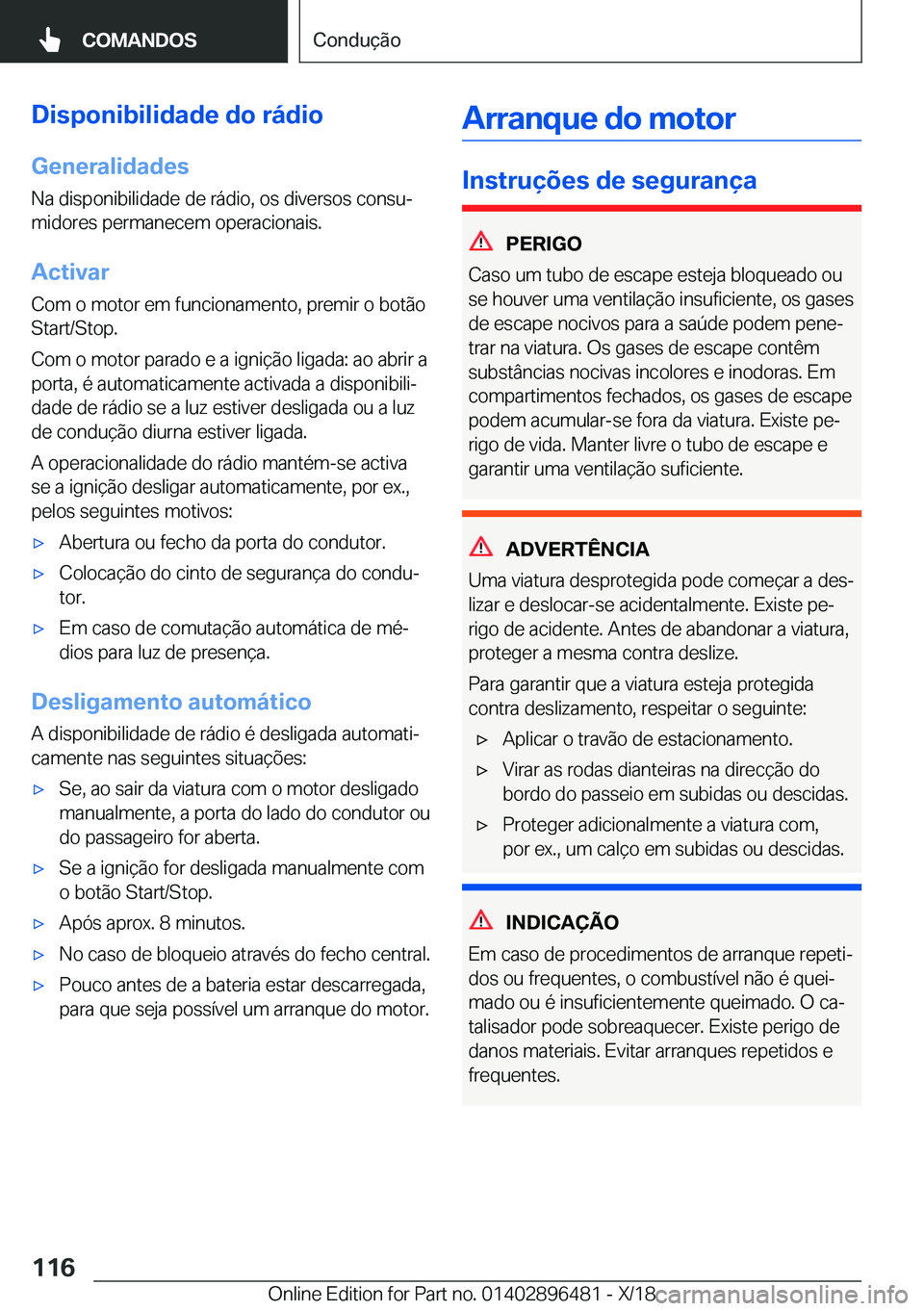 BMW X1 2019  Manual do condutor (in Portuguese) �D�i�s�p�o�n�i�b�i�l�i�d�a�d�e��d�o��r�á�d�i�o
�G�e�n�e�r�a�l�i�d�a�d�e�s �N�a��d�i�s�p�o�n�i�b�i�l�i�d�a�d�e��d�e��r�á�d�i�o�,��o�s��d�i�v�e�r�s�o�s��c�o�n�s�uª�m�i�d�o�r�e�s��p�e�r�m�a�