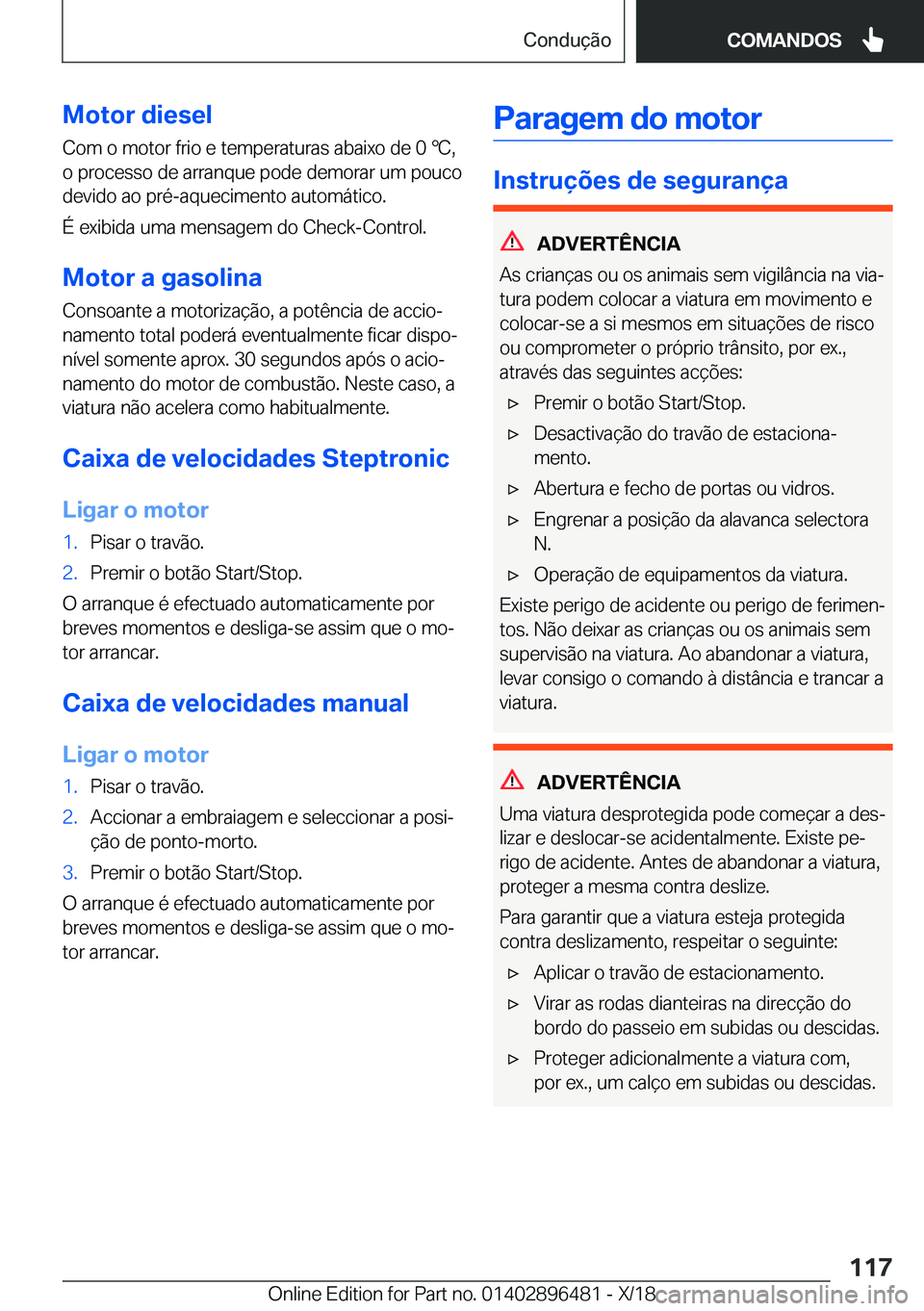 BMW X1 2019  Manual do condutor (in Portuguese) �M�o�t�o�r��d�i�e�s�e�l
�C�o�m��o��m�o�t�o�r��f�r�i�o��e��t�e�m�p�e�r�a�t�u�r�a�s��a�b�a�i�x�o��d�e��0�