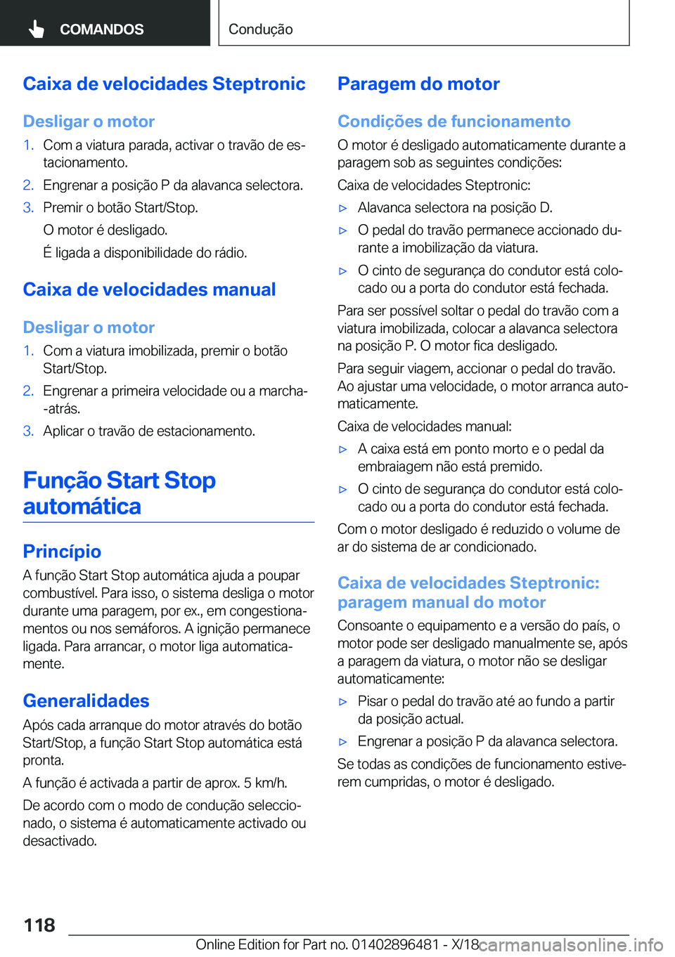 BMW X1 2019  Manual do condutor (in Portuguese) �C�a�i�x�a��d�e��v�e�l�o�c�i�d�a�d�e�s��S�t�e�p�t�r�o�n�i�c
�D�e�s�l�i�g�a�r��o��m�o�t�o�r�1�.�C�o�m��a��v�i�a�t�u�r�a��p�a�r�a�d�a�,��a�c�t�i�v�a�r��o��t�r�a�v�ã�o��d�e��e�sª
�t�a�c�i