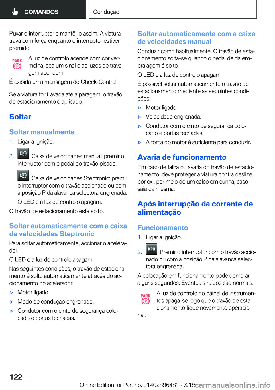 BMW X1 2019  Manual do condutor (in Portuguese) �P�u�x�a�r��o��i�n�t�e�r�r�u�p�t�o�r��e��m�a�n�t�ê�-�l�o��a�s�s�i�m�.��A��v�i�a�t�u�r�a
�t�r�a�v�a��c�o�m��f�o�r�