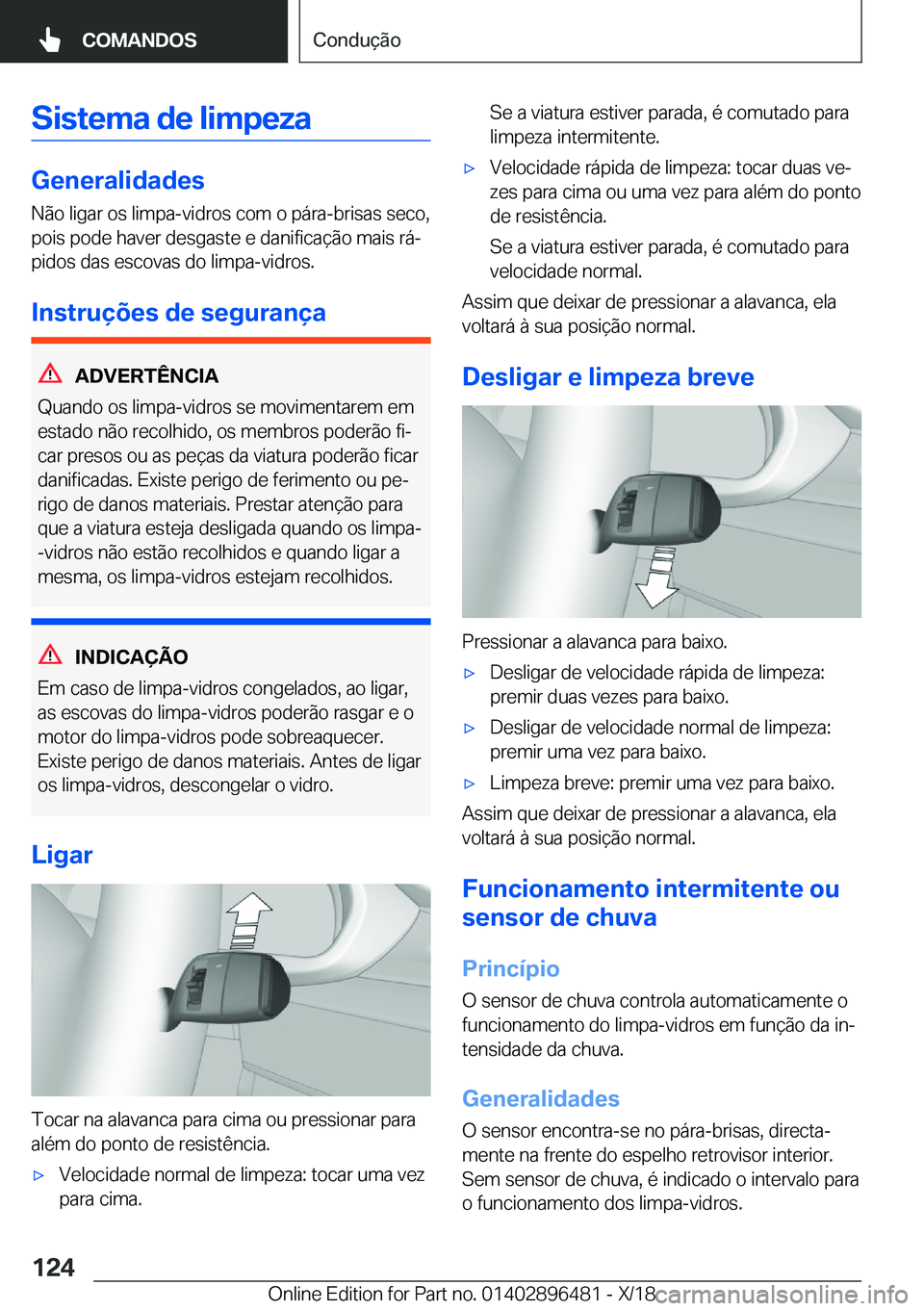 BMW X1 2019  Manual do condutor (in Portuguese) �S�i�s�t�e�m�a��d�e��l�i�m�p�e�z�a
�G�e�n�e�r�a�l�i�d�a�d�e�s�N�ã�o��l�i�g�a�r��o�s��l�i�m�p�a�-�v�i�d�r�o�s��c�o�m��o��p�á�r�a�-�b�r�i�s�a�s��s�e�c�o�,
�p�o�i�s��p�o�d�e��h�a�v�e�r��d�e