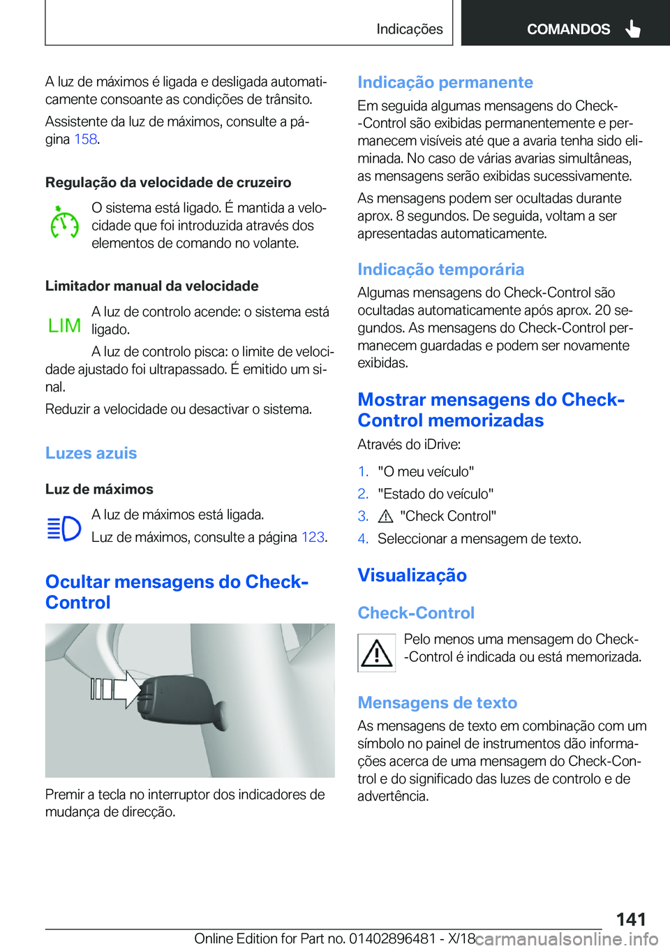 BMW X1 2019  Manual do condutor (in Portuguese) �A��l�u�z��d�e��m�á�x�i�m�o�s��é��l�i�g�a�d�a��e��d�e�s�l�i�g�a�d�a��a�u�t�o�m�a�t�iª�c�a�m�e�n�t�e��c�o�n�s�o�a�n�t�e��a�s��c�o�n�d�i�