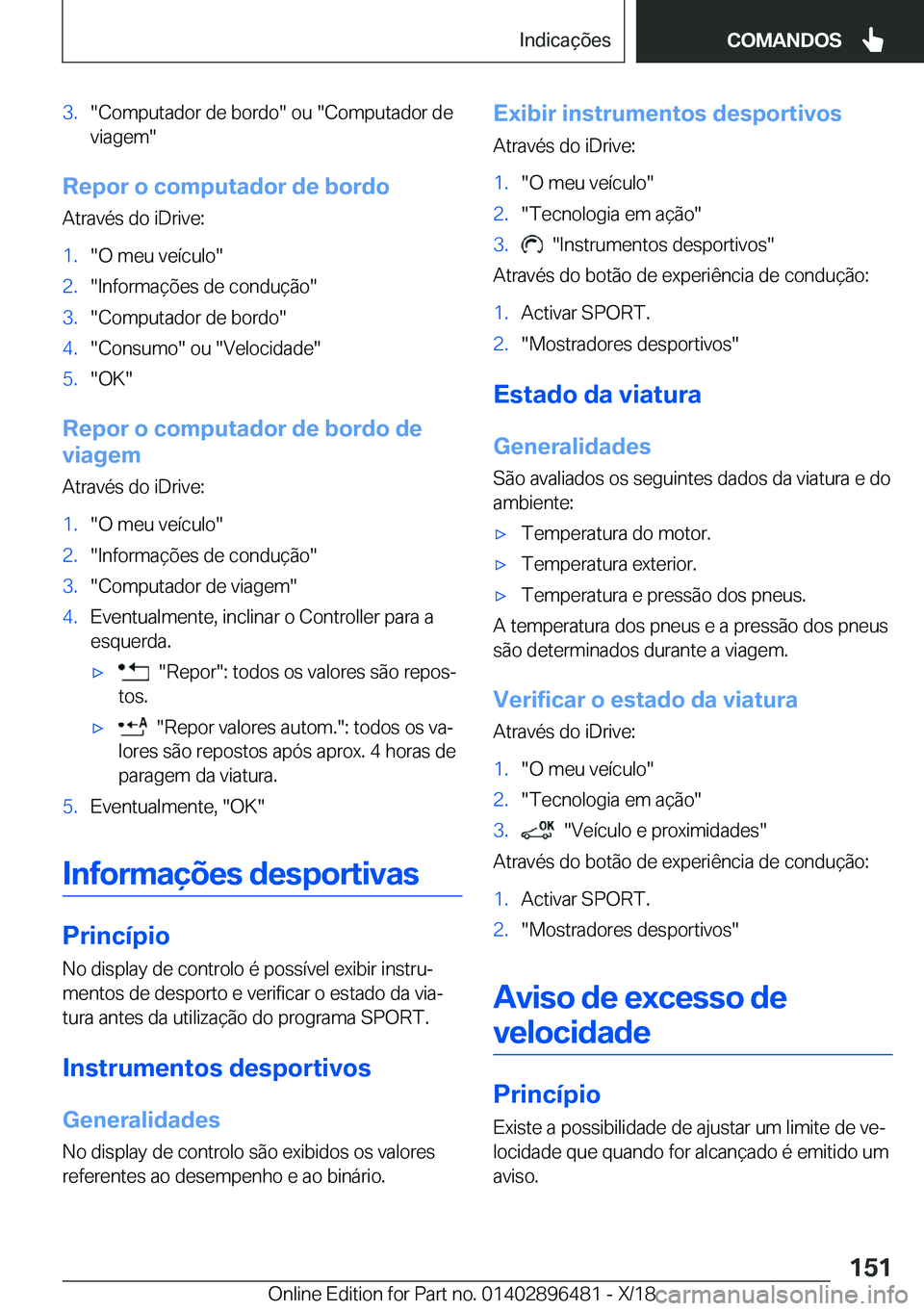 BMW X1 2019  Manual do condutor (in Portuguese) �3�.��C�o�m�p�u�t�a�d�o�r��d�e��b�o�r�d�o���o�u���C�o�m�p�u�t�a�d�o�r��d�e
�v�i�a�g�e�m�
�R�e�p�o�r��o��c�o�m�p�u�t�a�d�o�r��d�e��b�o�r�d�o
�A�t�r�a�v�é�s��d�o��i�D�r�i�v�e�:
�1�.��O�