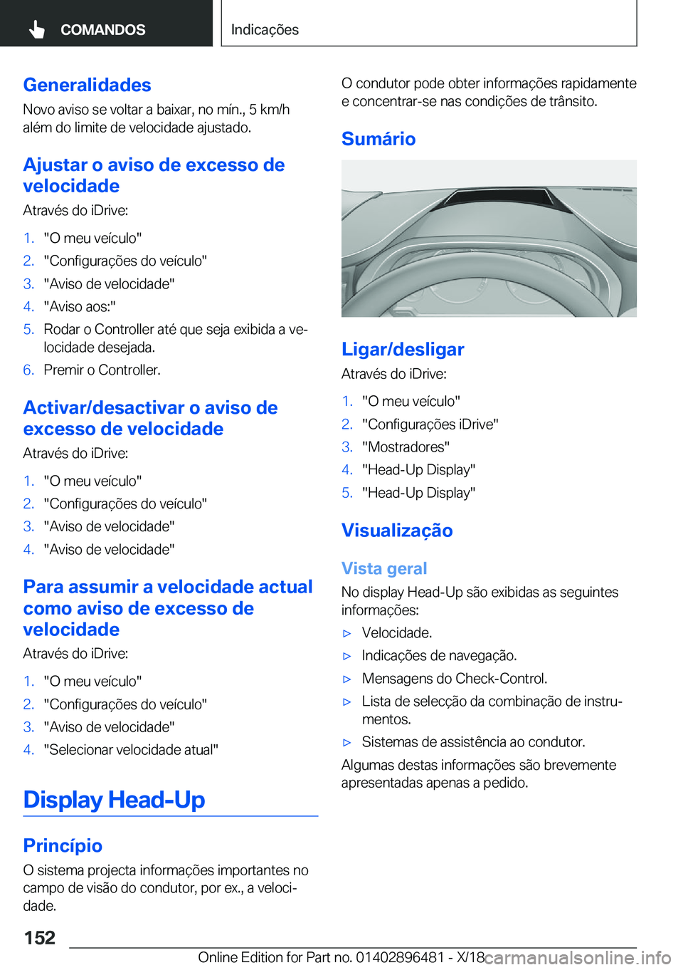 BMW X1 2019  Manual do condutor (in Portuguese) �G�e�n�e�r�a�l�i�d�a�d�e�s
�N�o�v�o��a�v�i�s�o��s�e��v�o�l�t�a�r��a��b�a�i�x�a�r�,��n�o��m�