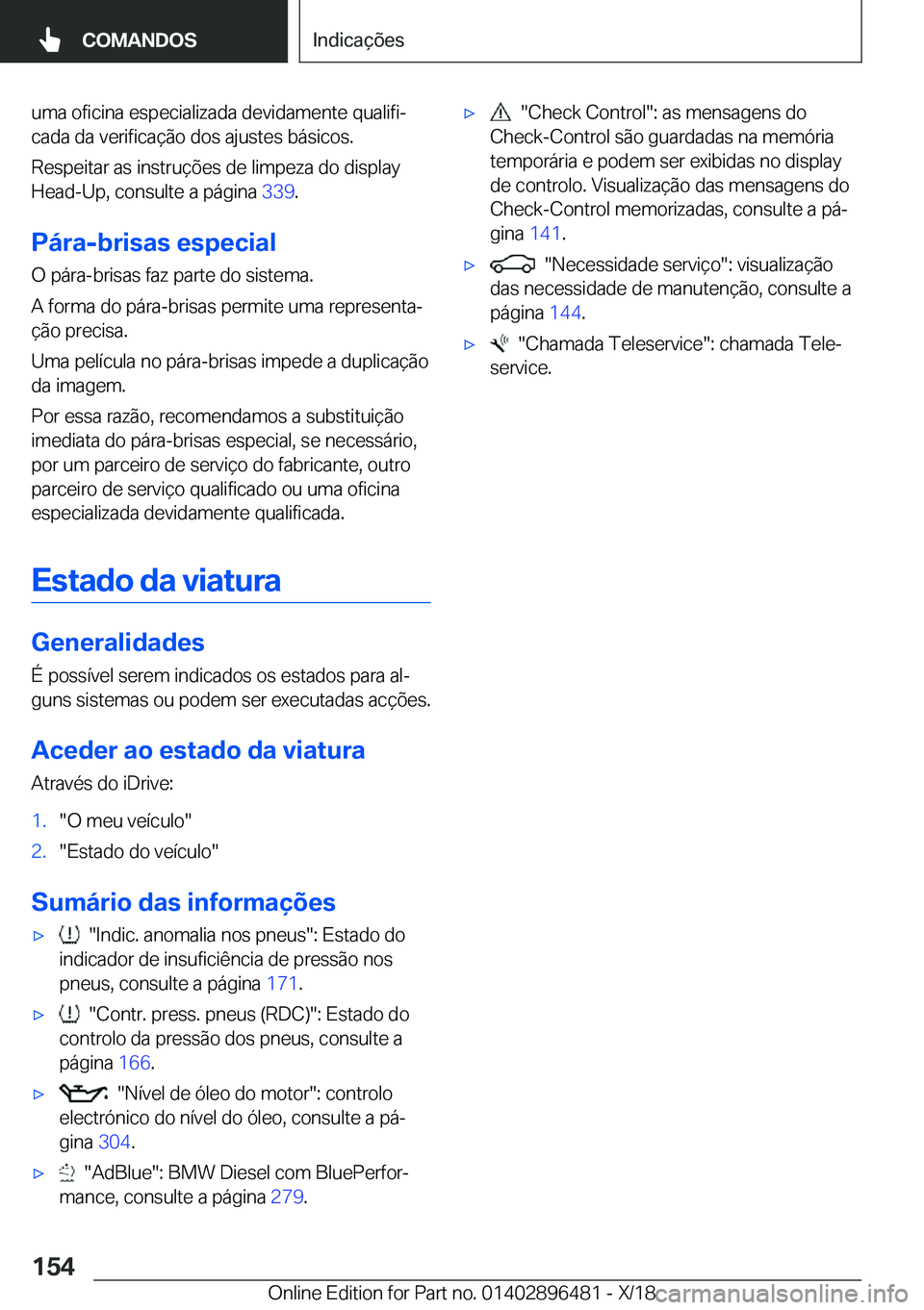 BMW X1 2019  Manual do condutor (in Portuguese) �u�m�a��o�f�i�c�i�n�a��e�s�p�e�c�i�a�l�i�z�a�d�a��d�e�v�i�d�a�m�e�n�t�e��q�u�a�l�i�f�iª
�c�a�d�a��d�a��v�e�r�i�f�i�c�a�