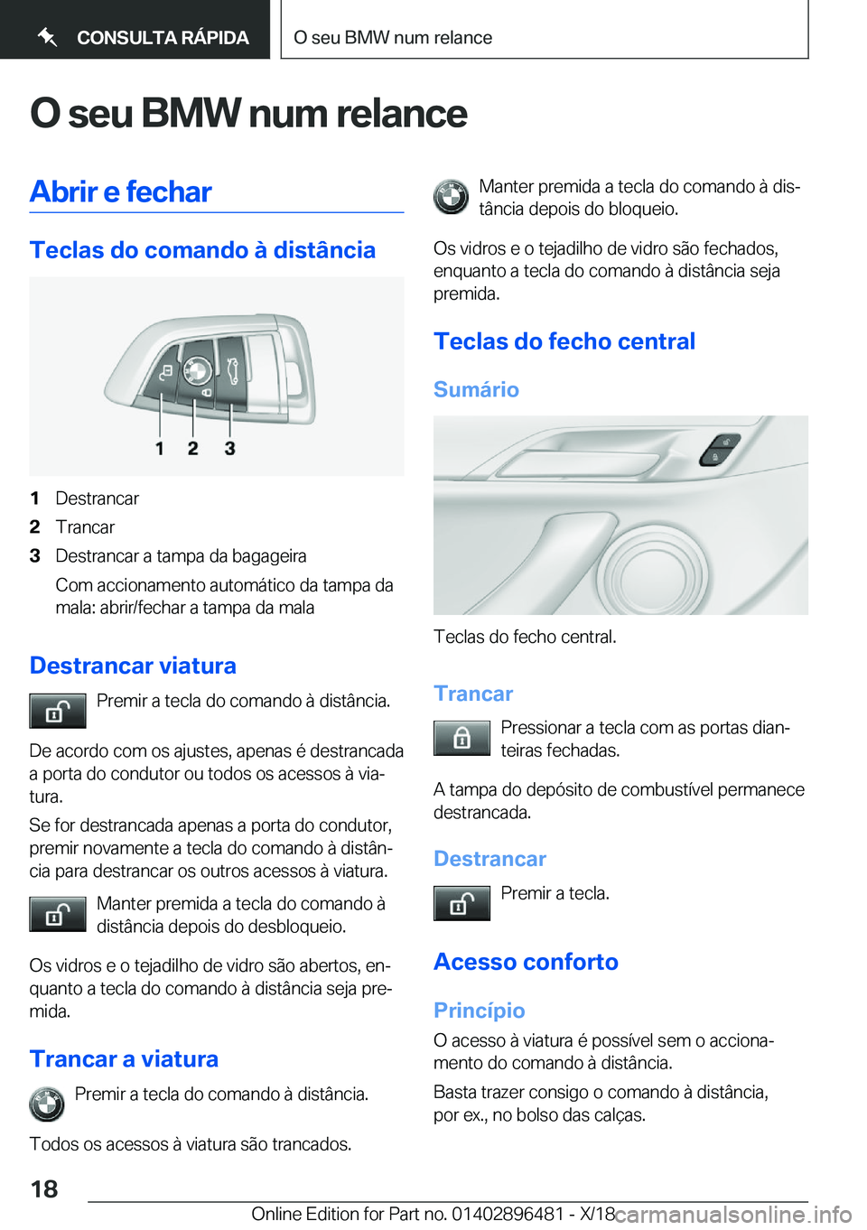 BMW X1 2019  Manual do condutor (in Portuguese) �O��s�e�u��B�M�W��n�u�m��r�e�l�a�n�c�e�A�b�r�i�r��e��f�e�c�h�a�r
�T�e�c�l�a�s��d�o��c�o�m�a�n�d�o��à��d�i�s�t�â�n�c�i�a
�1�D�e�s�t�r�a�n�c�a�r�2�T�r�a�n�c�a�r�3�D�e�s�t�r�a�n�c�a�r��a��t