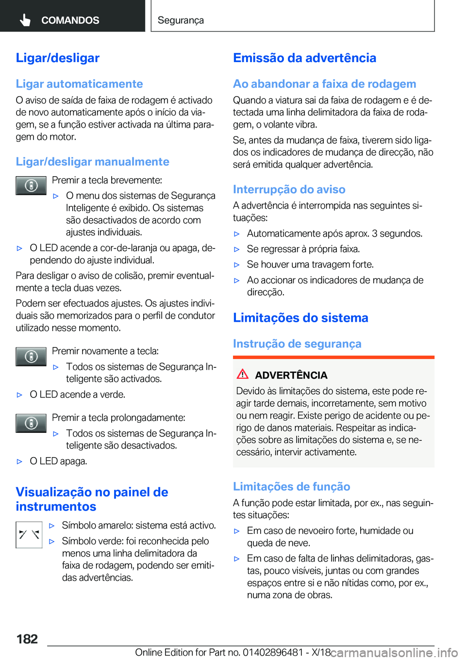BMW X1 2019  Manual do condutor (in Portuguese) �L�i�g�a�r�/�d�e�s�l�i�g�a�r
�L�i�g�a�r��a�u�t�o�m�a�t�i�c�a�m�e�n�t�e �O��a�v�i�s�o��d�e��s�a�