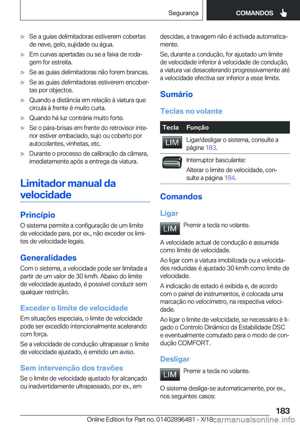 BMW X1 2019  Manual do condutor (in Portuguese) x�S�e��a��g�u�i�a�s��d�e�l�i�m�i�t�a�d�o�r�a�s��e�s�t�i�v�e�r�e�m��c�o�b�e�r�t�a�s�d�e��n�e�v�e�,��g�e�l�o�,��s�u�j�i�d�a�d�e��o�u��á�g�u�a�.x�E�m��c�u�r�v�a�s��a�p�e�r�t�a�d�a�s��o�u�