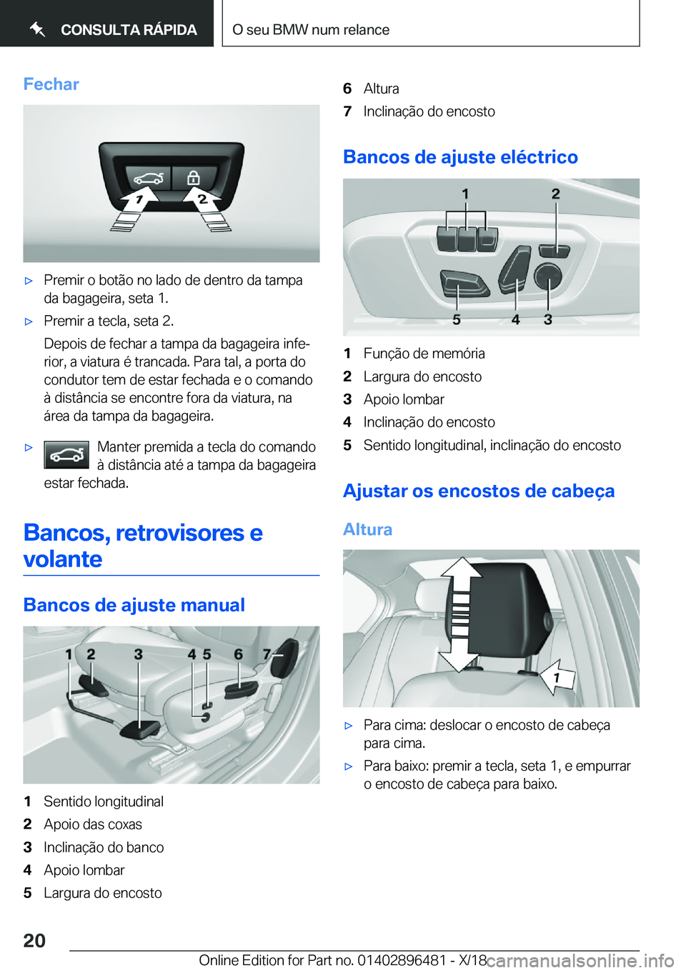 BMW X1 2019  Manual do condutor (in Portuguese) �F�e�c�h�a�rx�P�r�e�m�i�r��o��b�o�t�ã�o��n�o��l�a�d�o��d�e��d�e�n�t�r�o��d�a��t�a�m�p�a
�d�a��b�a�g�a�g�e�i�r�a�,��s�e�t�a��1�.x�P�r�e�m�i�r��a��t�e�c�l�a�,��s�e�t�a��2�.
�D�e�p�o�i�