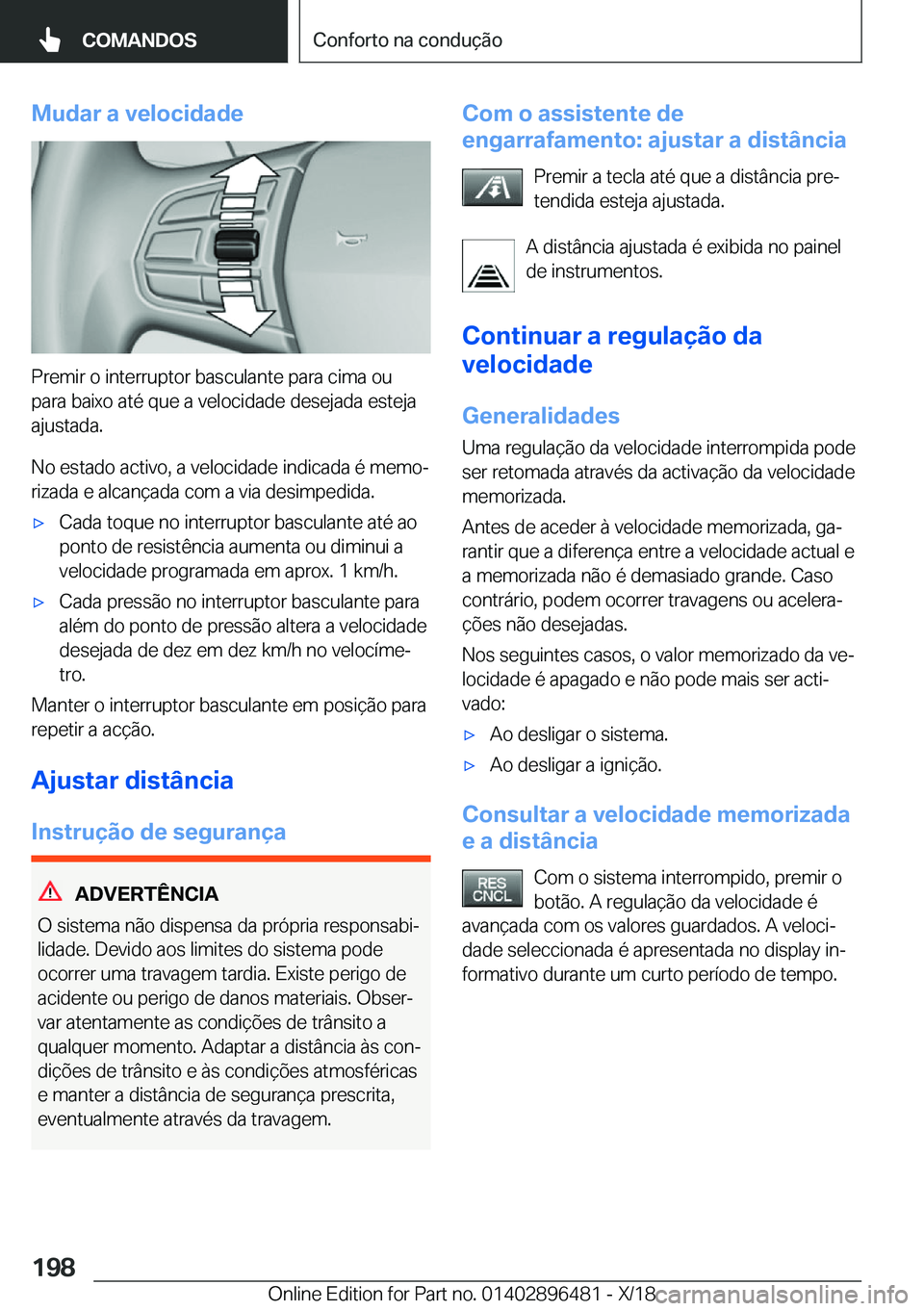 BMW X1 2019  Manual do condutor (in Portuguese) �M�u�d�a�r��a��v�e�l�o�c�i�d�a�d�e
�P�r�e�m�i�r��o��i�n�t�e�r�r�u�p�t�o�r��b�a�s�c�u�l�a�n�t�e��p�a�r�a��c�i�m�a��o�u�p�a�r�a��b�a�i�x�o��a�t�é��q�u�e��a��v�e�l�o�c�i�d�a�d�e��d�e�s�e�j