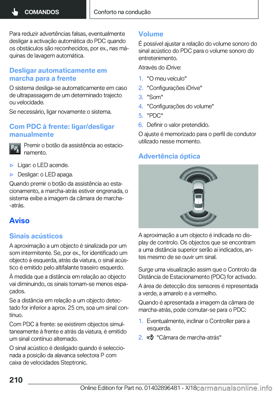 BMW X1 2019  Manual do condutor (in Portuguese) �P�a�r�a��r�e�d�u�z�i�r��a�d�v�e�r�t�ê�n�c�i�a�s��f�a�l�s�a�s�,��e�v�e�n�t�u�a�l�m�e�n�t�e
�d�e�s�l�i�g�a�r��a��a�c�t�i�v�a�