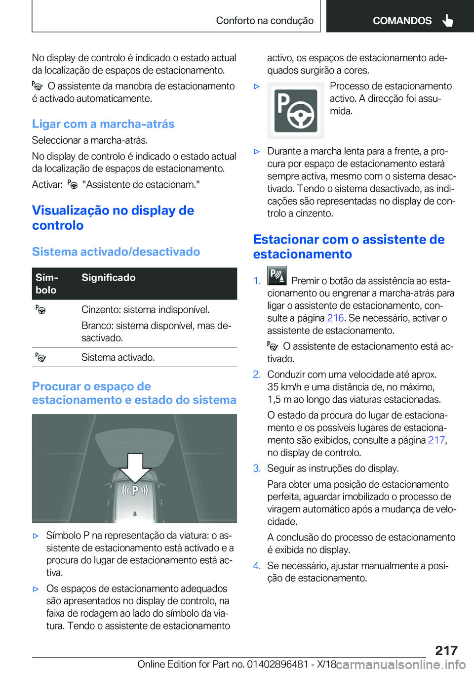 BMW X1 2019  Manual do condutor (in Portuguese) �N�o��d�i�s�p�l�a�y��d�e��c�o�n�t�r�o�l�o��é��i�n�d�i�c�a�d�o��o��e�s�t�a�d�o��a�c�t�u�a�l
�d�a��l�o�c�a�l�i�z�a�