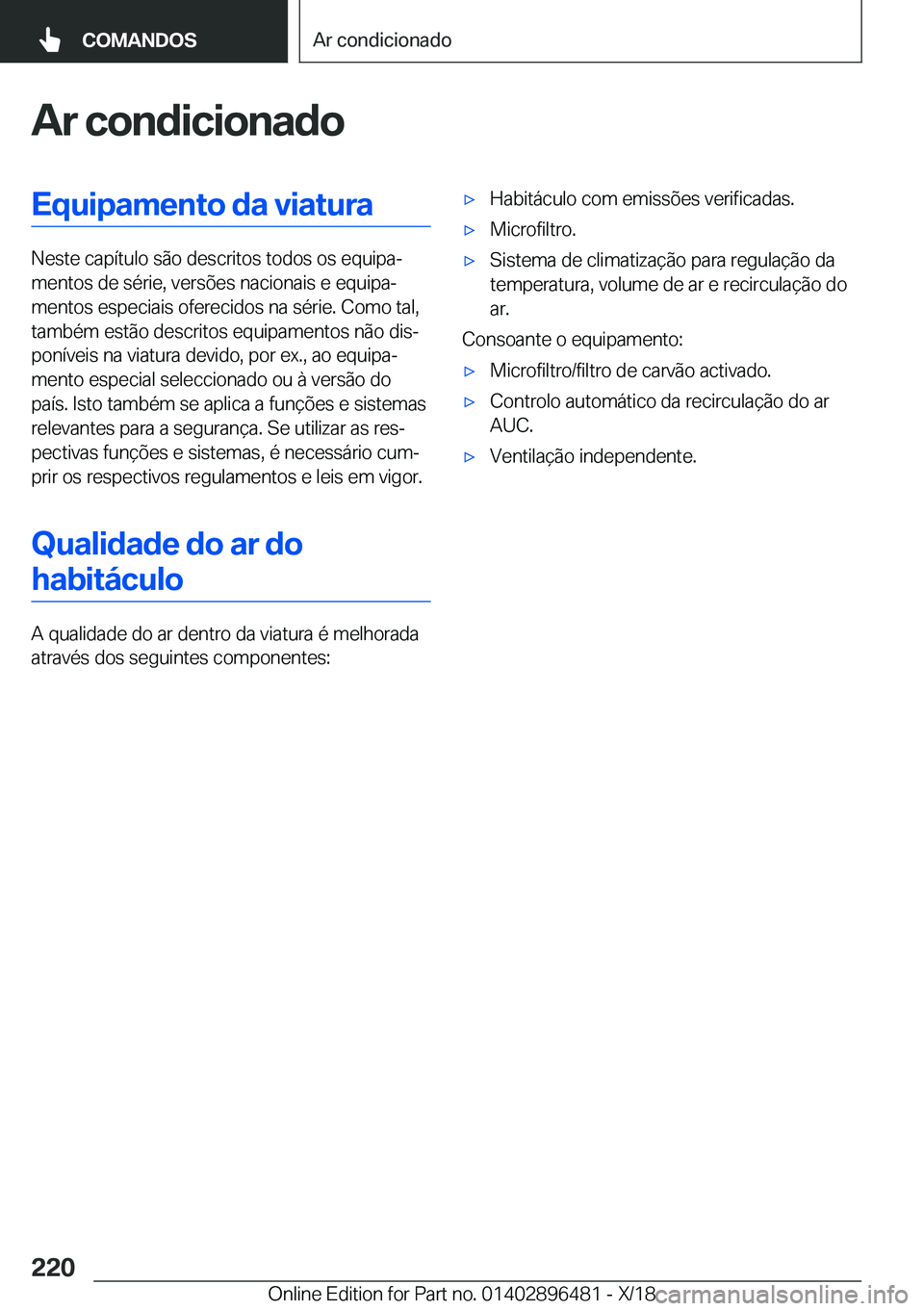 BMW X1 2019  Manual do condutor (in Portuguese) �A�r��c�o�n�d�i�c�i�o�n�a�d�o�E�q�u�i�p�a�m�e�n�t�o��d�a��v�i�a�t�u�r�a
�N�e�s�t�e��c�a�p�