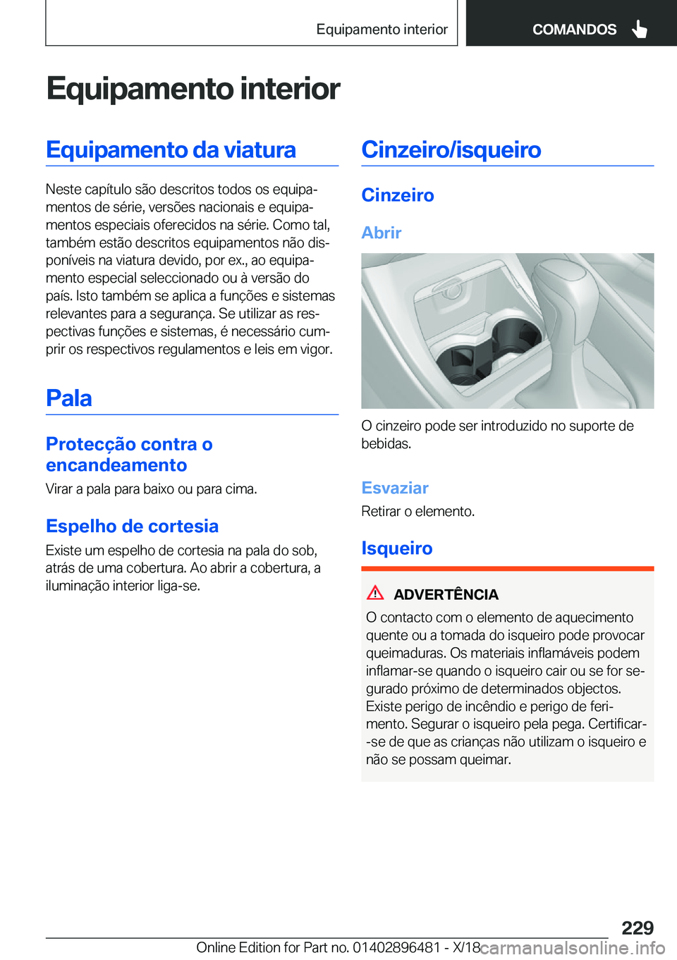 BMW X1 2019  Manual do condutor (in Portuguese) �E�q�u�i�p�a�m�e�n�t�o��i�n�t�e�r�i�o�r�E�q�u�i�p�a�m�e�n�t�o��d�a��v�i�a�t�u�r�a
�N�e�s�t�e��c�a�p�