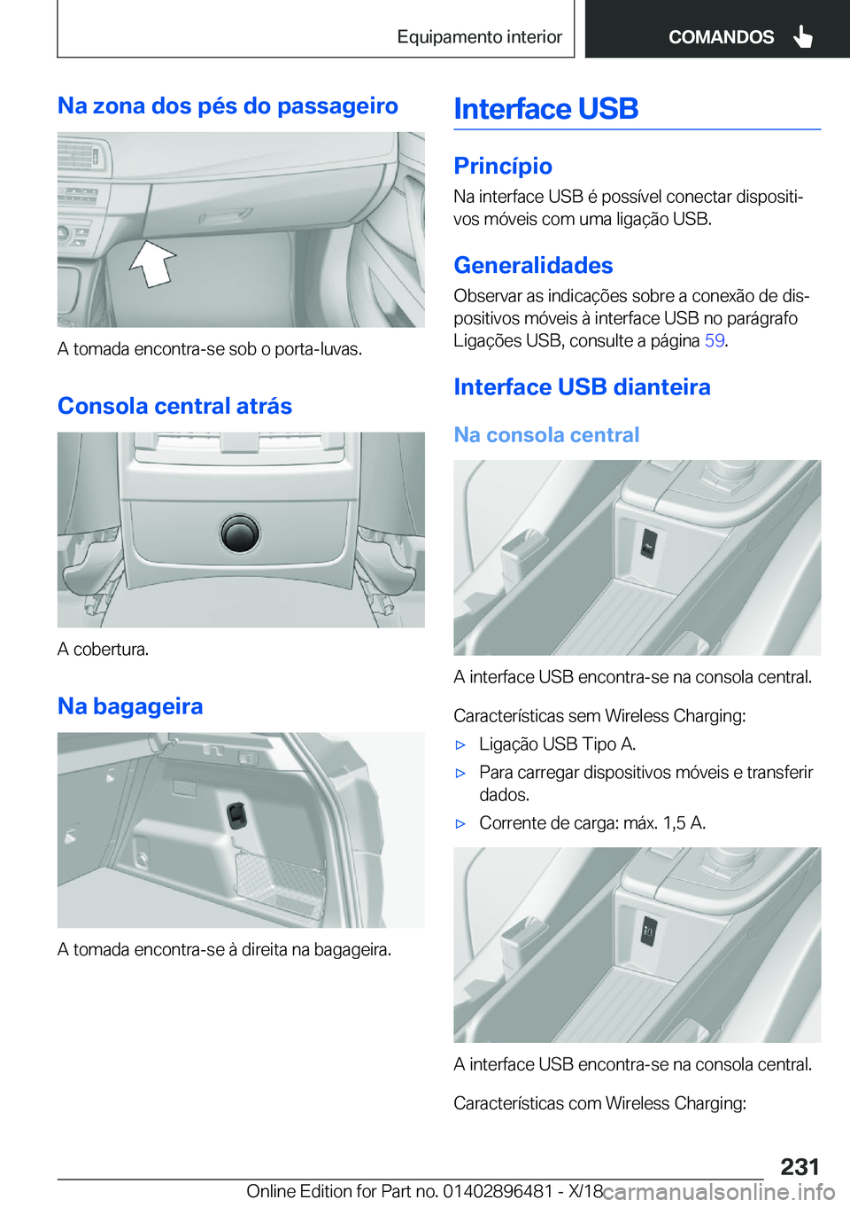 BMW X1 2019  Manual do condutor (in Portuguese) �N�a��z�o�n�a��d�o�s��p�é�s��d�o��p�a�s�s�a�g�e�i�r�o
�A��t�o�m�a�d�a��e�n�c�o�n�t�r�a�-�s�e��s�o�b��o��p�o�r�t�a�-�l�u�v�a�s�.
�C�o�n�s�o�l�a��c�e�n�t�r�a�l��a�t�r�á�s
�A��c�o�b�e�r�t�